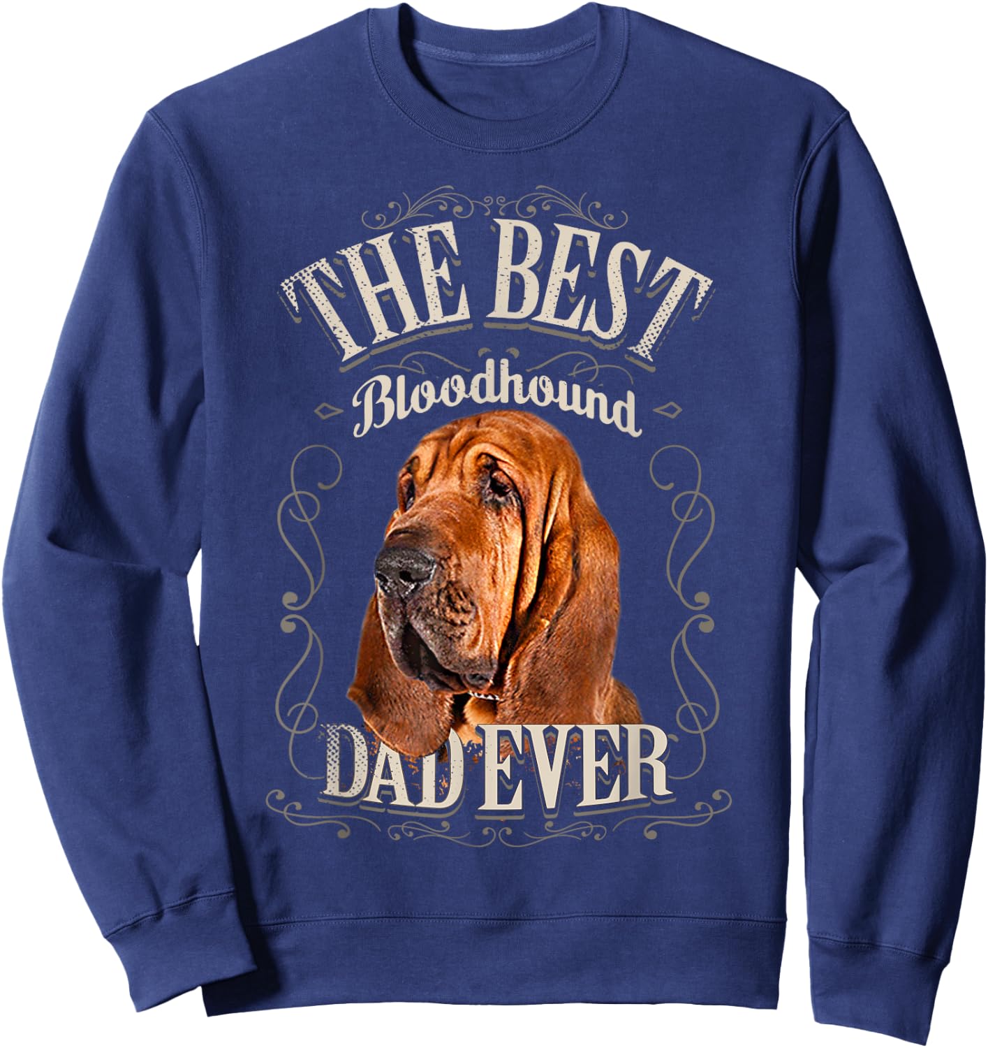 Best Bloodhound Dad Ever Funny Dog Lovers Gifts Him Vintage Sweatshirt - Sweatshirt | Navy
