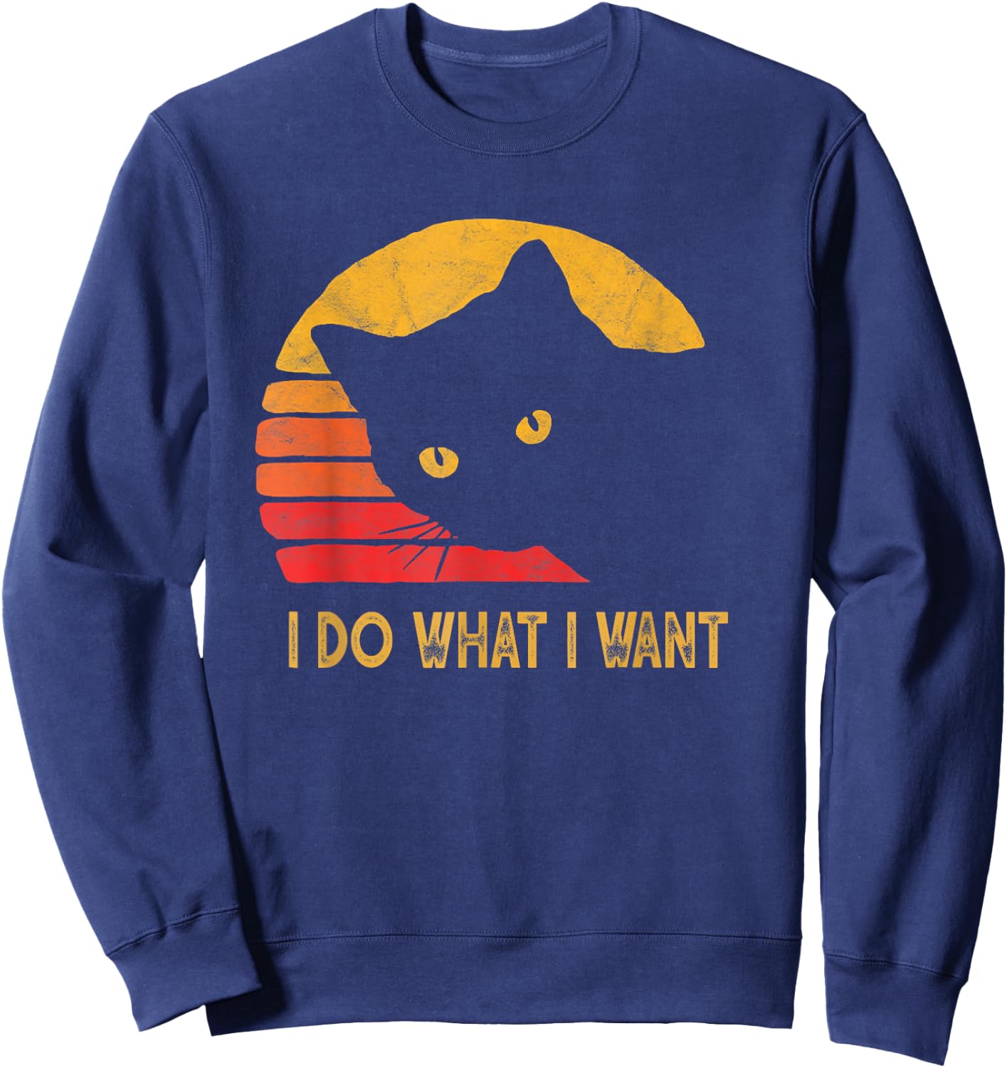 Retro I do what I want with my cat funny Gift Sweatshirt - Sweatshirt | Navy