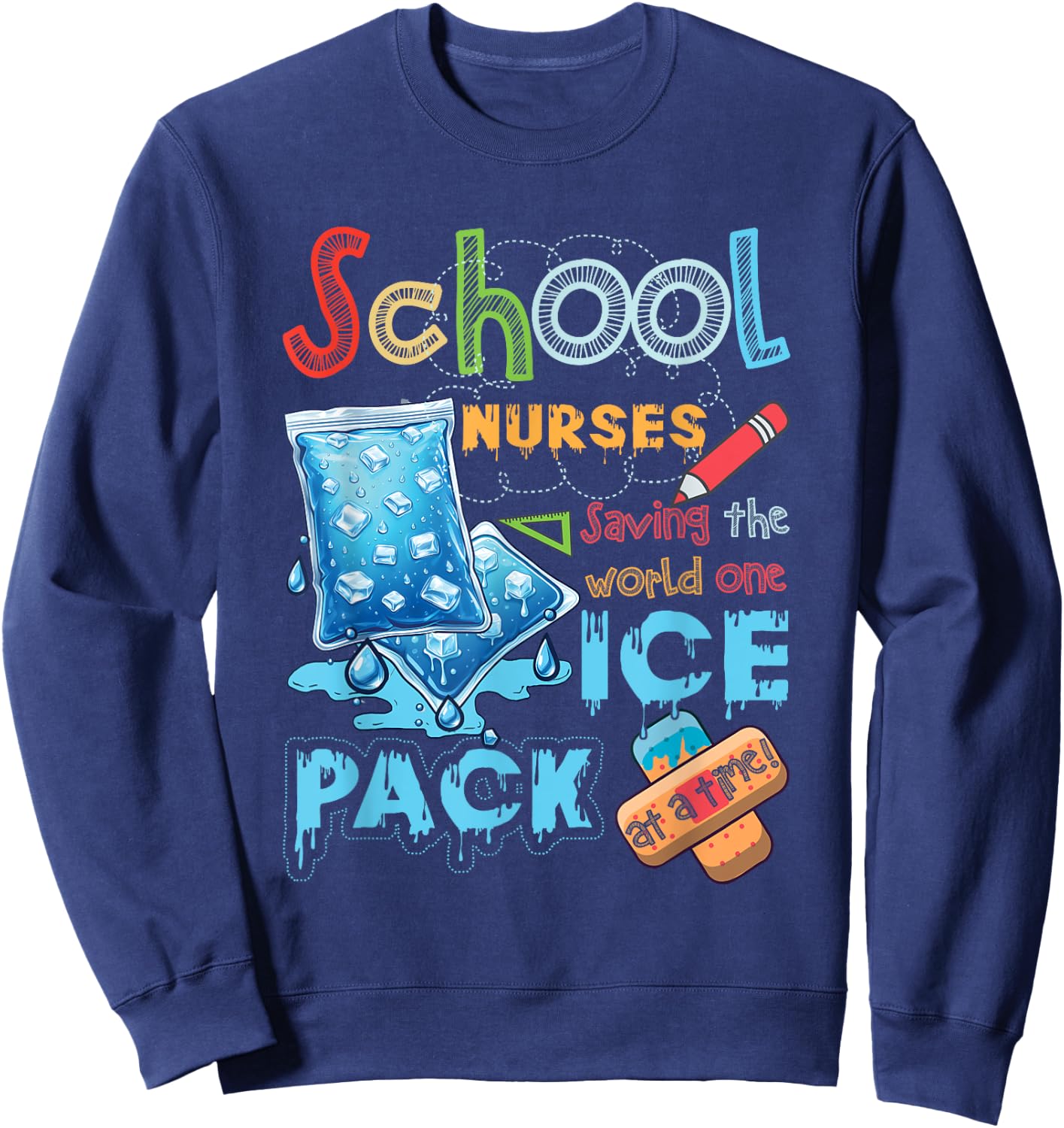 School Nurse Saving The World One Ice Pack At A Time Nursing Sweatshirt - Sweatshirt | Navy