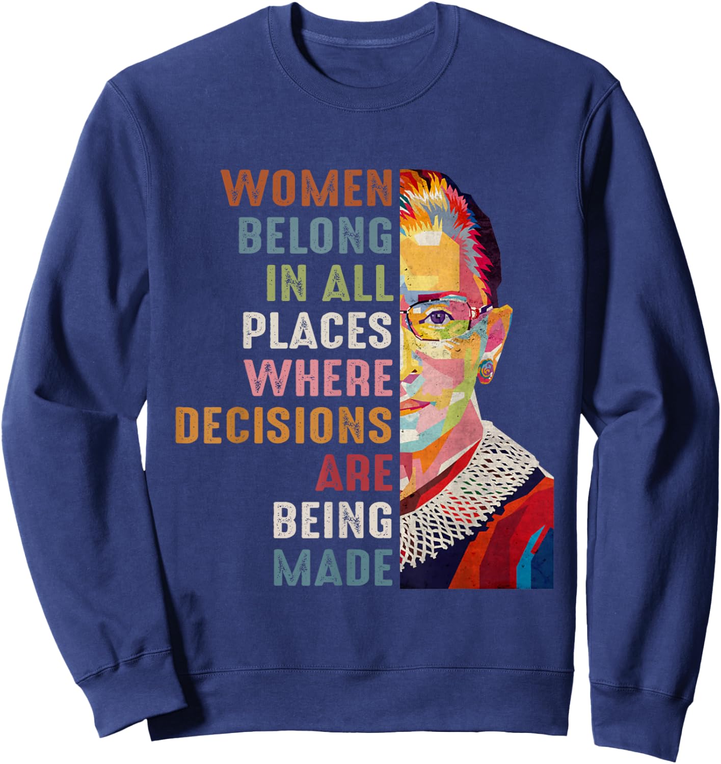 Women Belong in All Places Ruth Bader Ginsburg RBG Sweatshirt - Sweatshirt | Navy