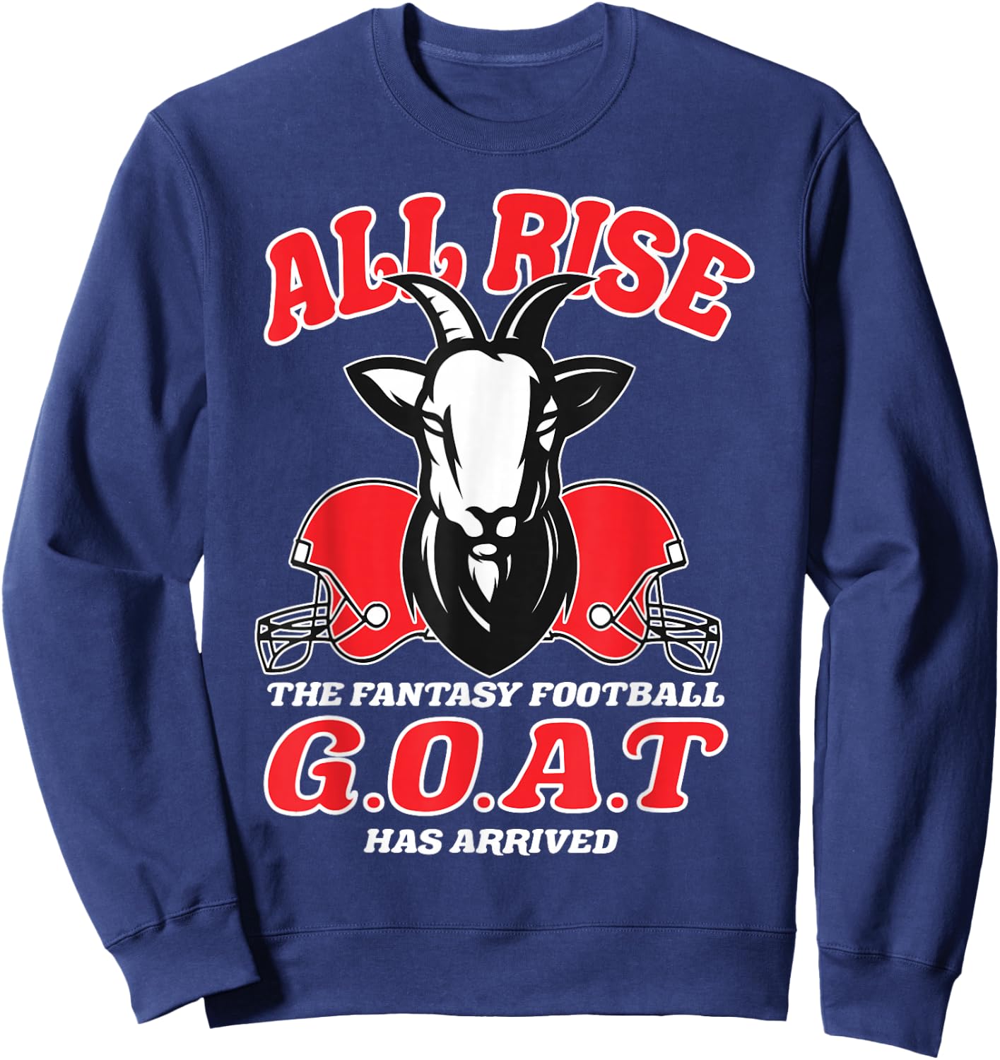 Fantasy Football All Rise Funny G.O.A.T. Design Party Sweatshirt - Sweatshirt | Navy