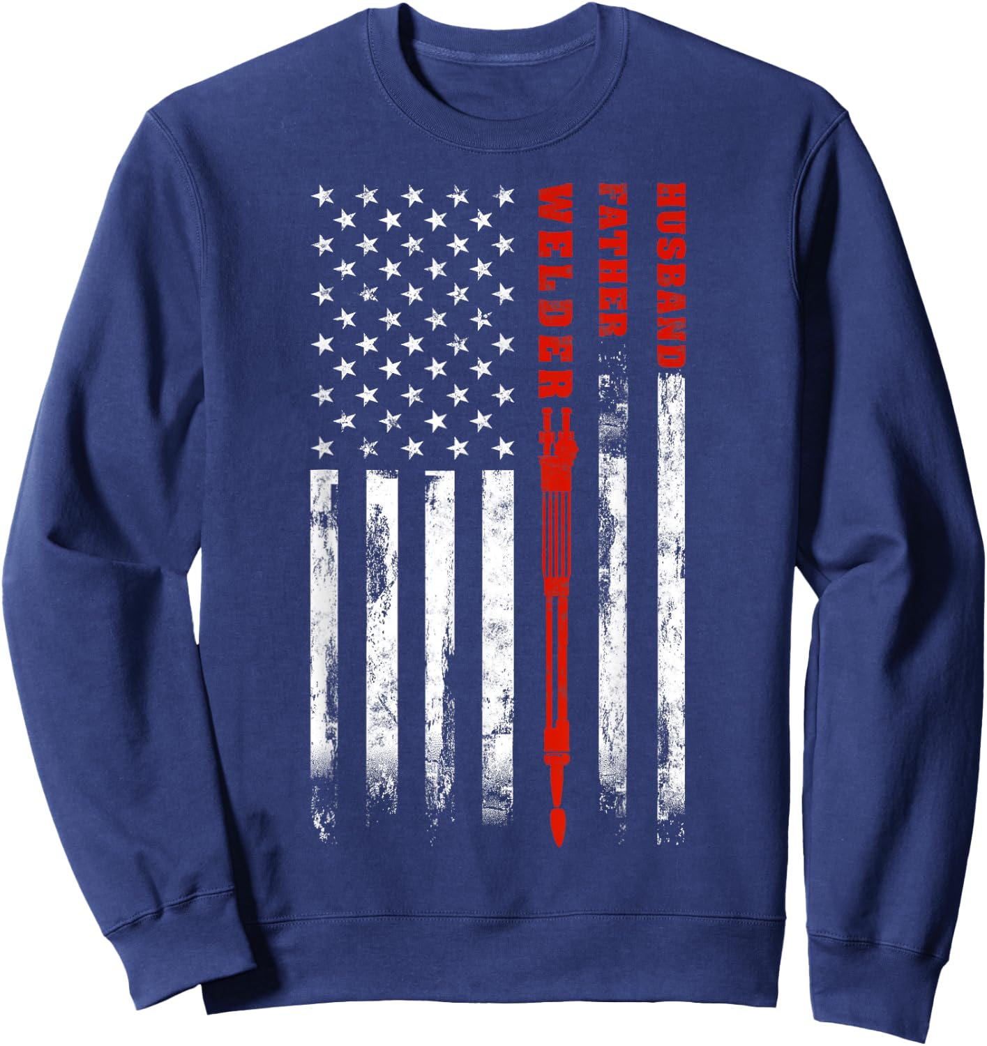 Welder Husband Father Dad American flag Father's Day gift Women Men Sweatshirt - Sweatshirt | Navy