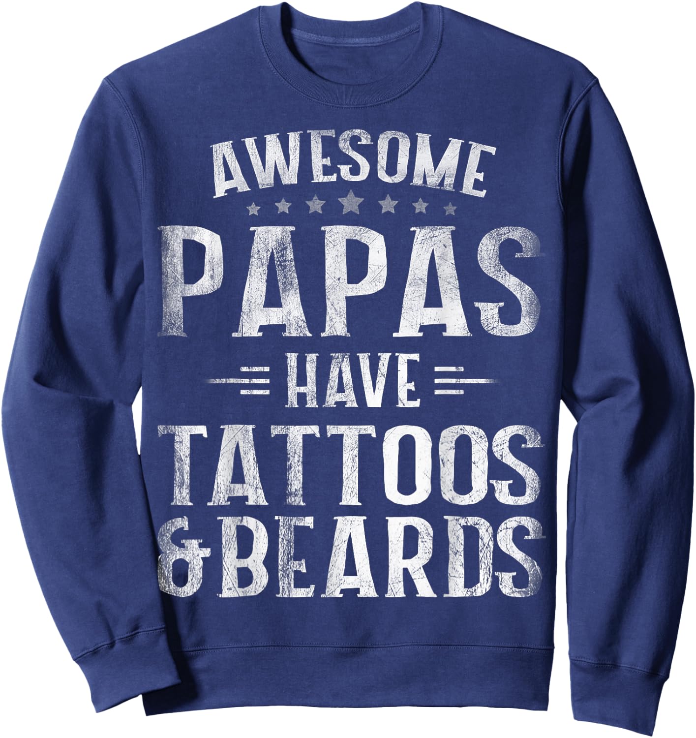 Awesome Papas Have Tattoos And Beards Father's Day Sweatshirt - Sweatshirt | Navy