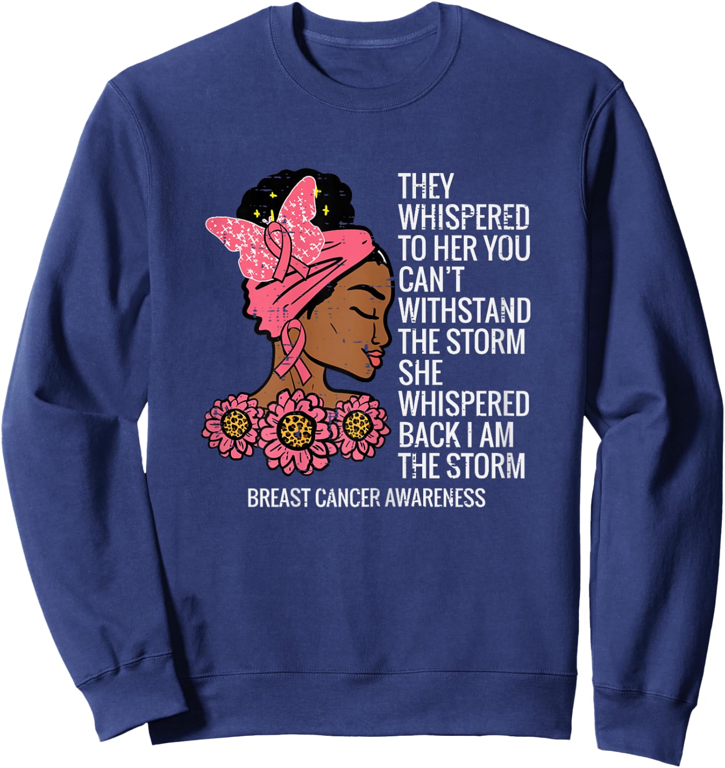Breast Cancer African They Whispered To Her Awareness Women Sweatshirt - Sweatshirt | Navy