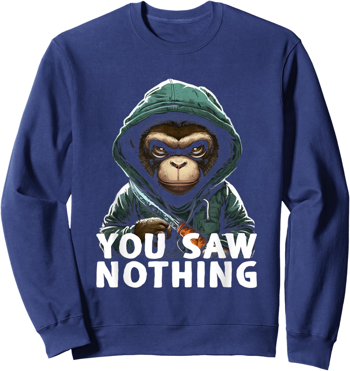 You Saw Nothing Funny murderous monkey with knife Sweatshirt - Sweatshirt | Navy
