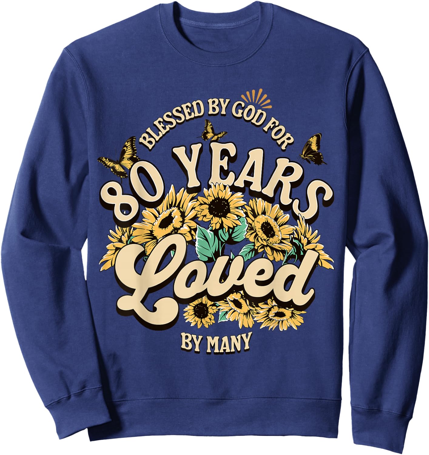 80 Years Loved Blessed Women 80 Years Old Floral Birthday Sweatshirt - Sweatshirt | Navy
