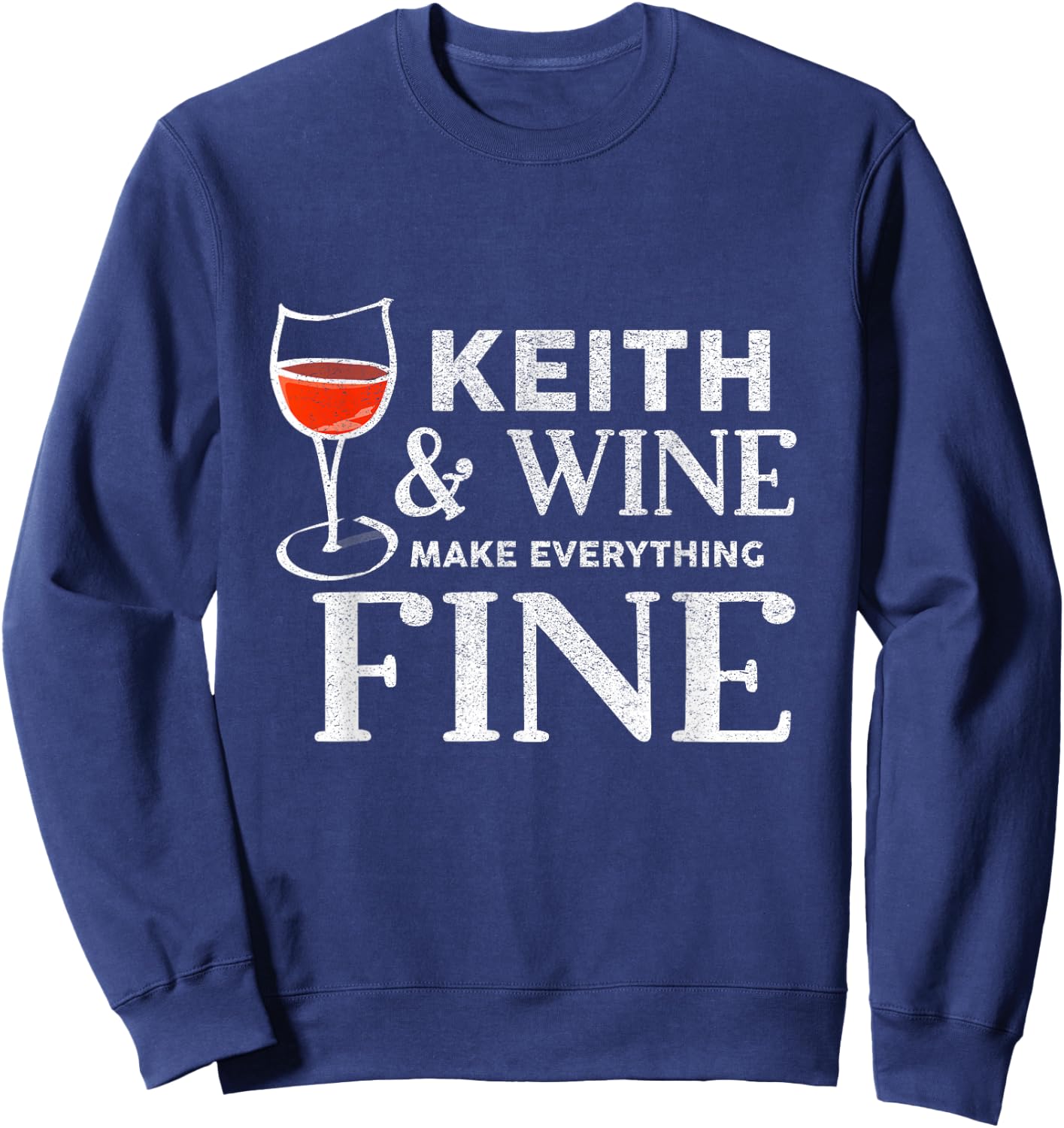 Keith and Wine Make Everything Fine Name KEITHS Sweatshirt - Sweatshirt | Navy