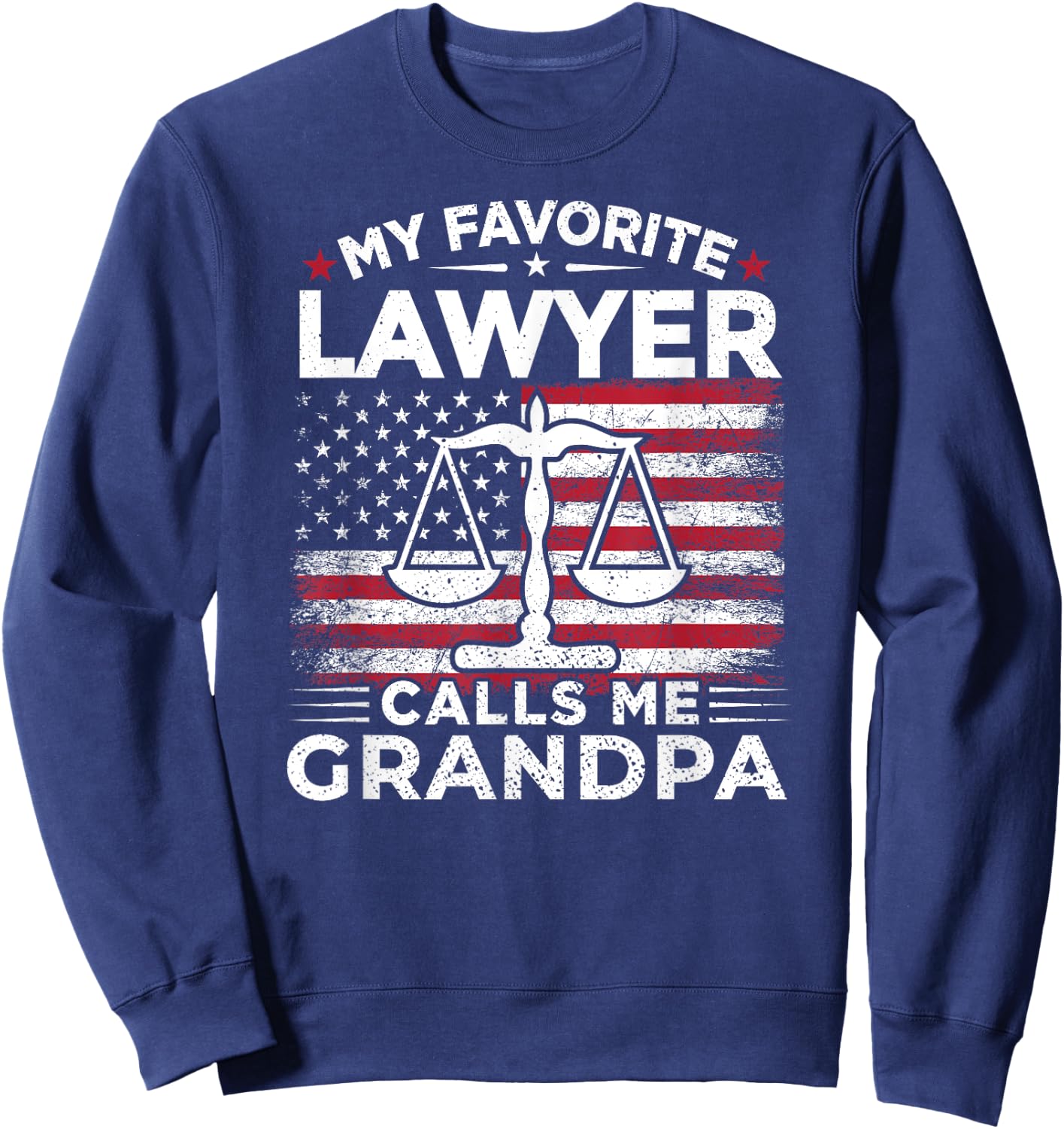 My Favorite Lawyer Calls Me Grandpa USA Flag Grandpa Gift Women Men Sweatshirt - Sweatshirt | Navy