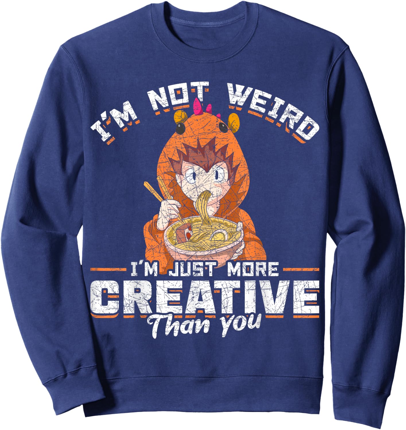 Im Not Weird Im Just More Creative Than You Kawaii Anime Sweatshirt - Sweatshirt | Navy