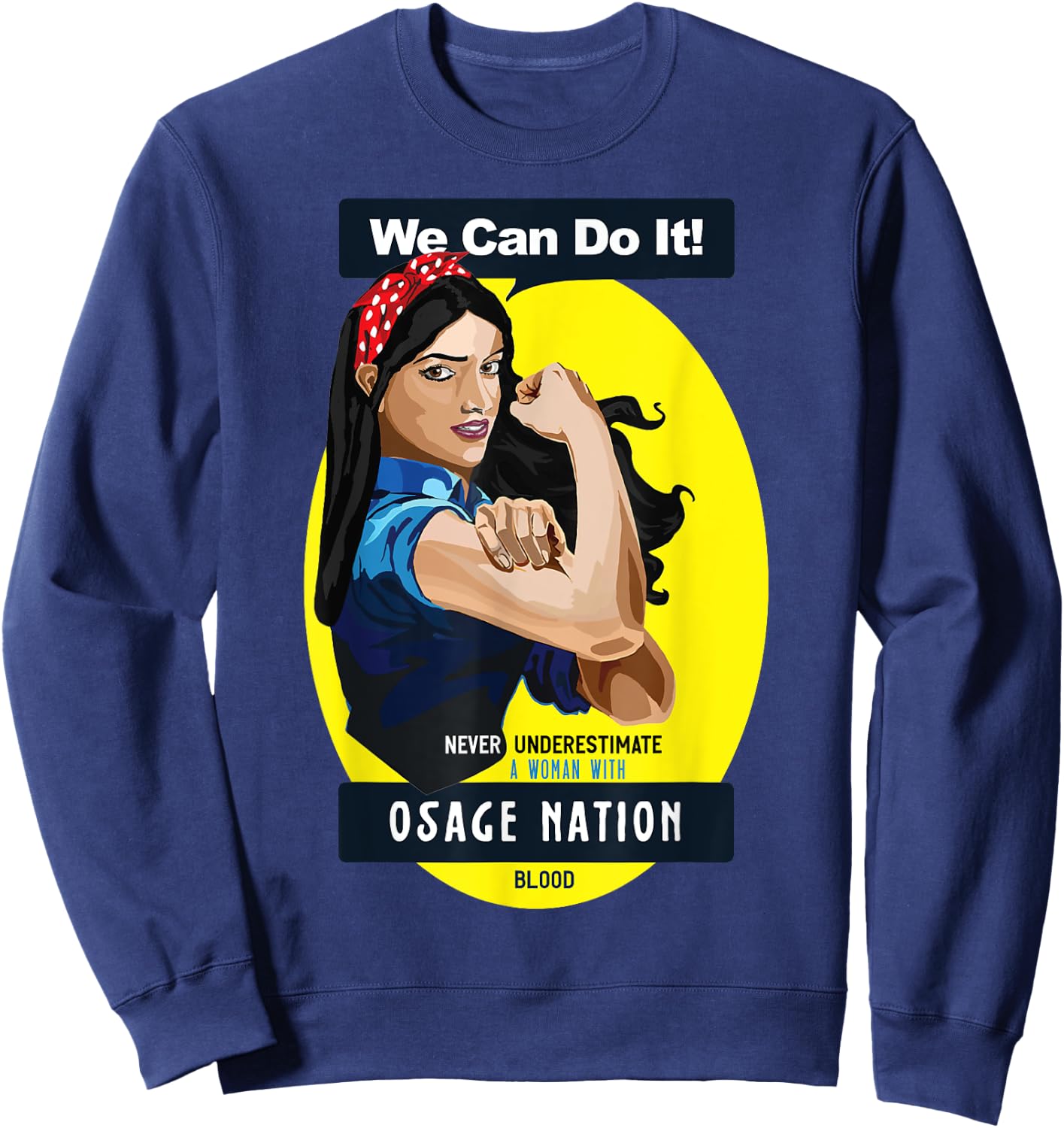 Osage Nation Native American Indian Woman No Underestimate Sweatshirt - Sweatshirt | Navy