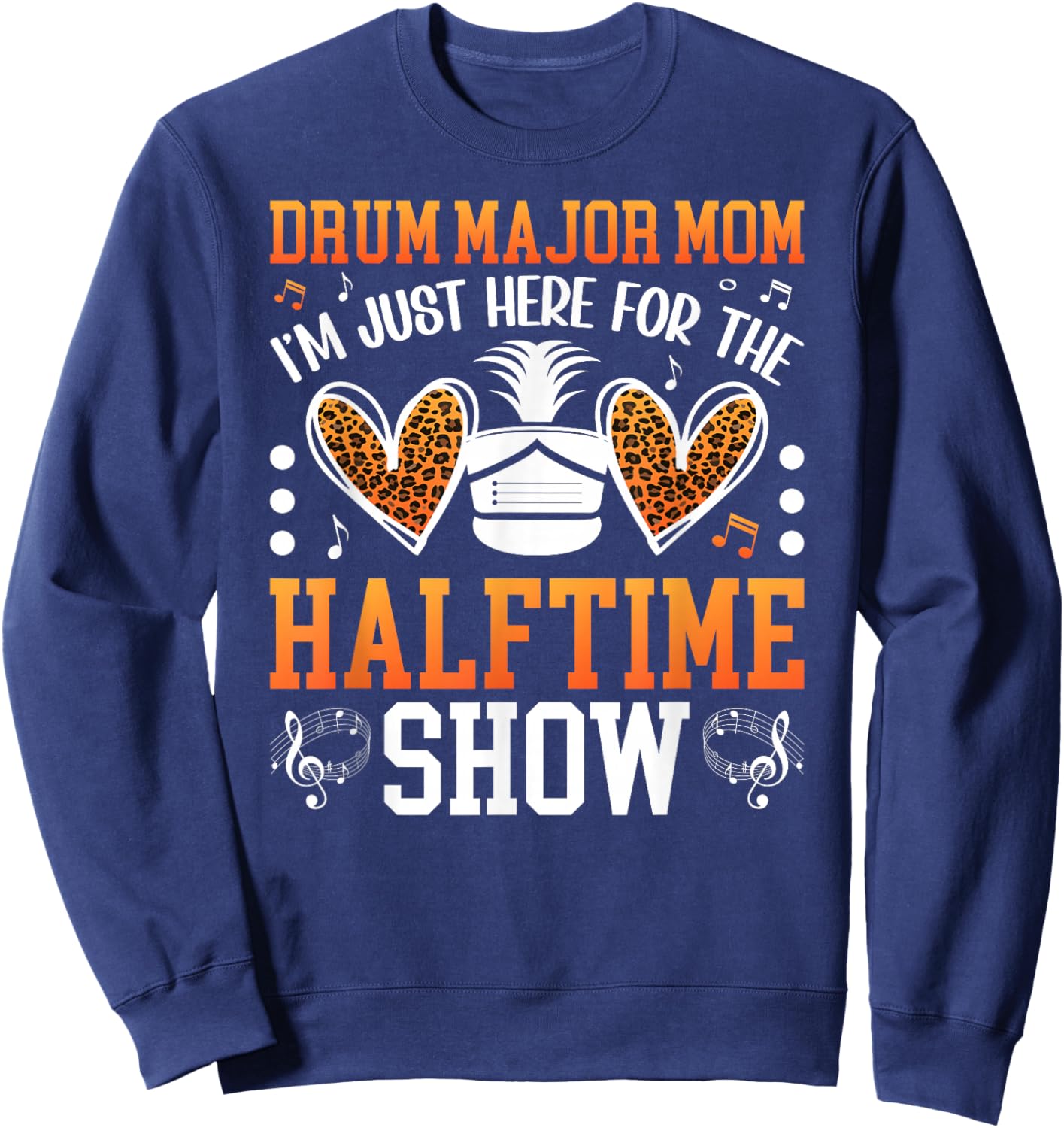 Drum Major Mom Halftime Show Mom Of A Drum Major Mama Sweatshirt - Sweatshirt | Navy