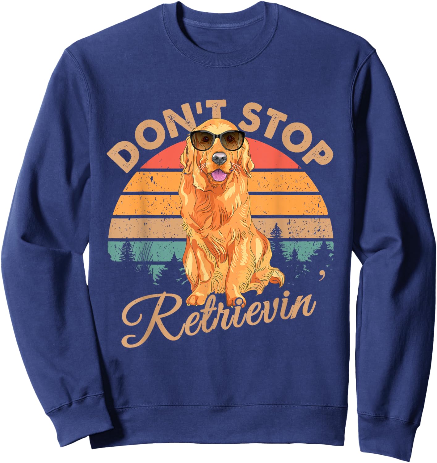 Don't Stop Retrievin Retro Golden Retriever Gift Sweatshirt - Sweatshirt | Navy