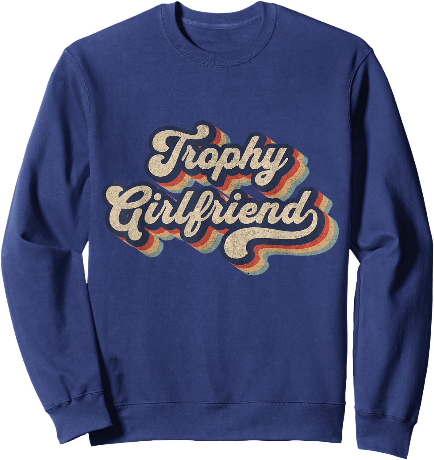 Trophy Girlfriend Funny Retro Design Sweatshirt - Sweatshirt | Navy
