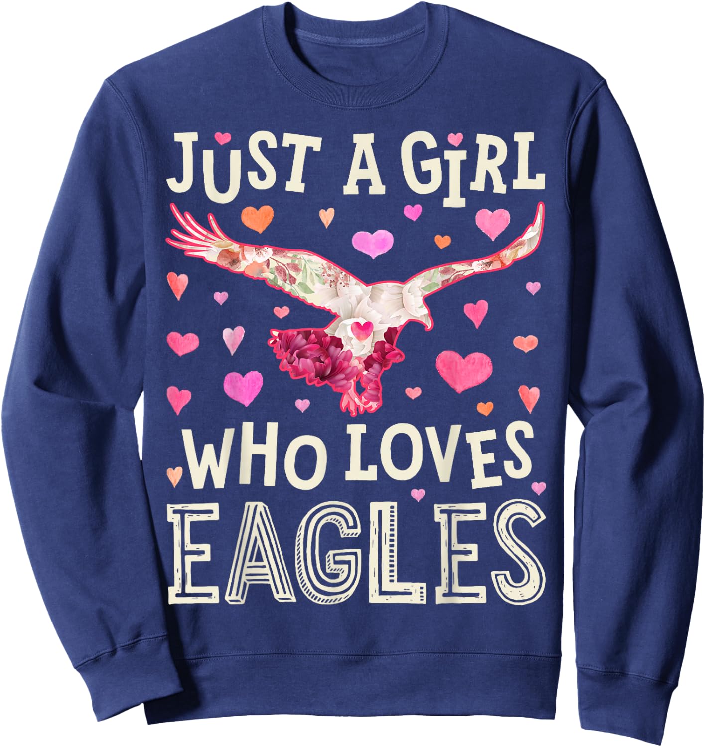 Eagle Just A Girl Who Loves Eagles Flowers Women Bird Floral Sweatshirt - Sweatshirt | Navy