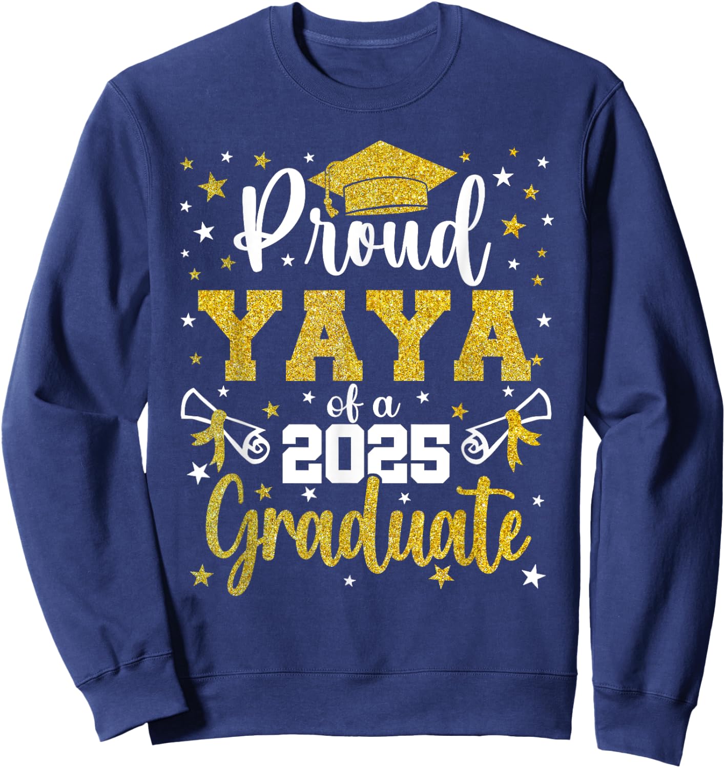 Proud Yaya of a Class of 2025 Senior 2025 Graduation Sweatshirt - Sweatshirt | Navy