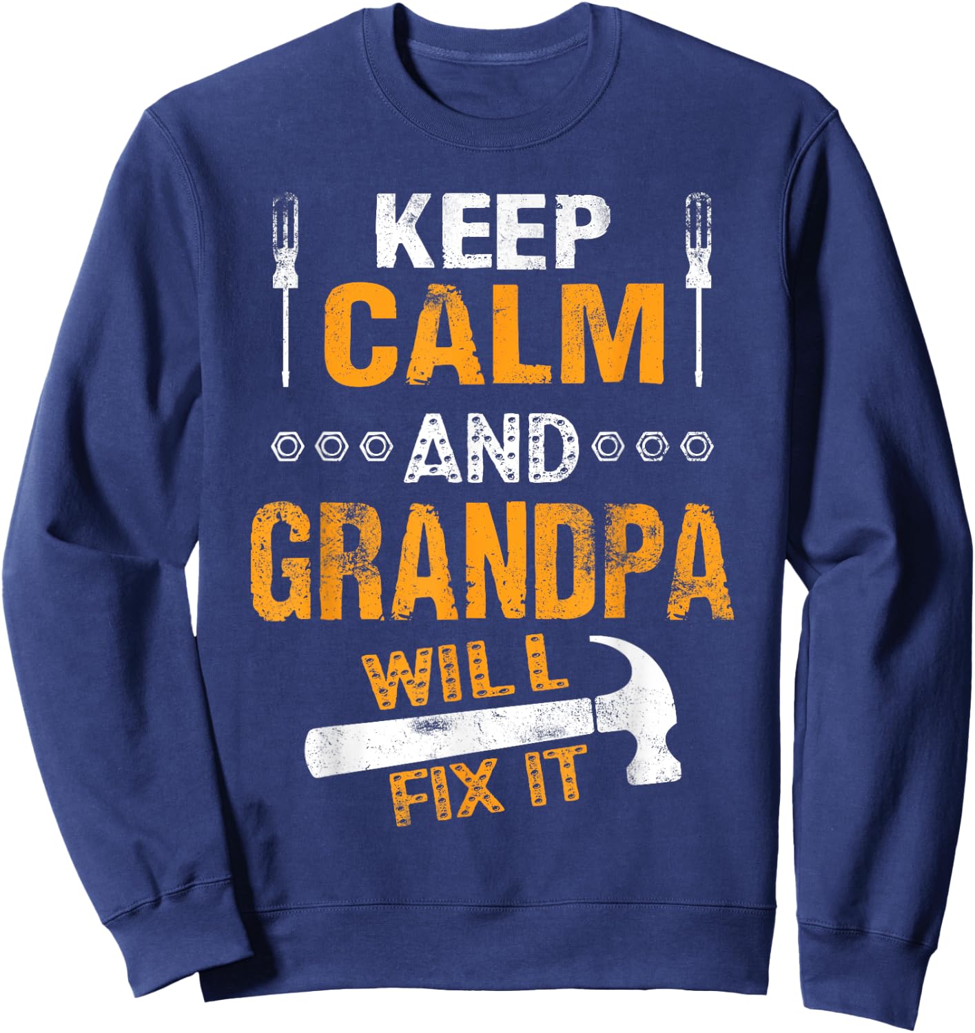 Handyman Keep Calm and Grandpa Will Fix It Sweatshirt - Sweatshirt | Navy