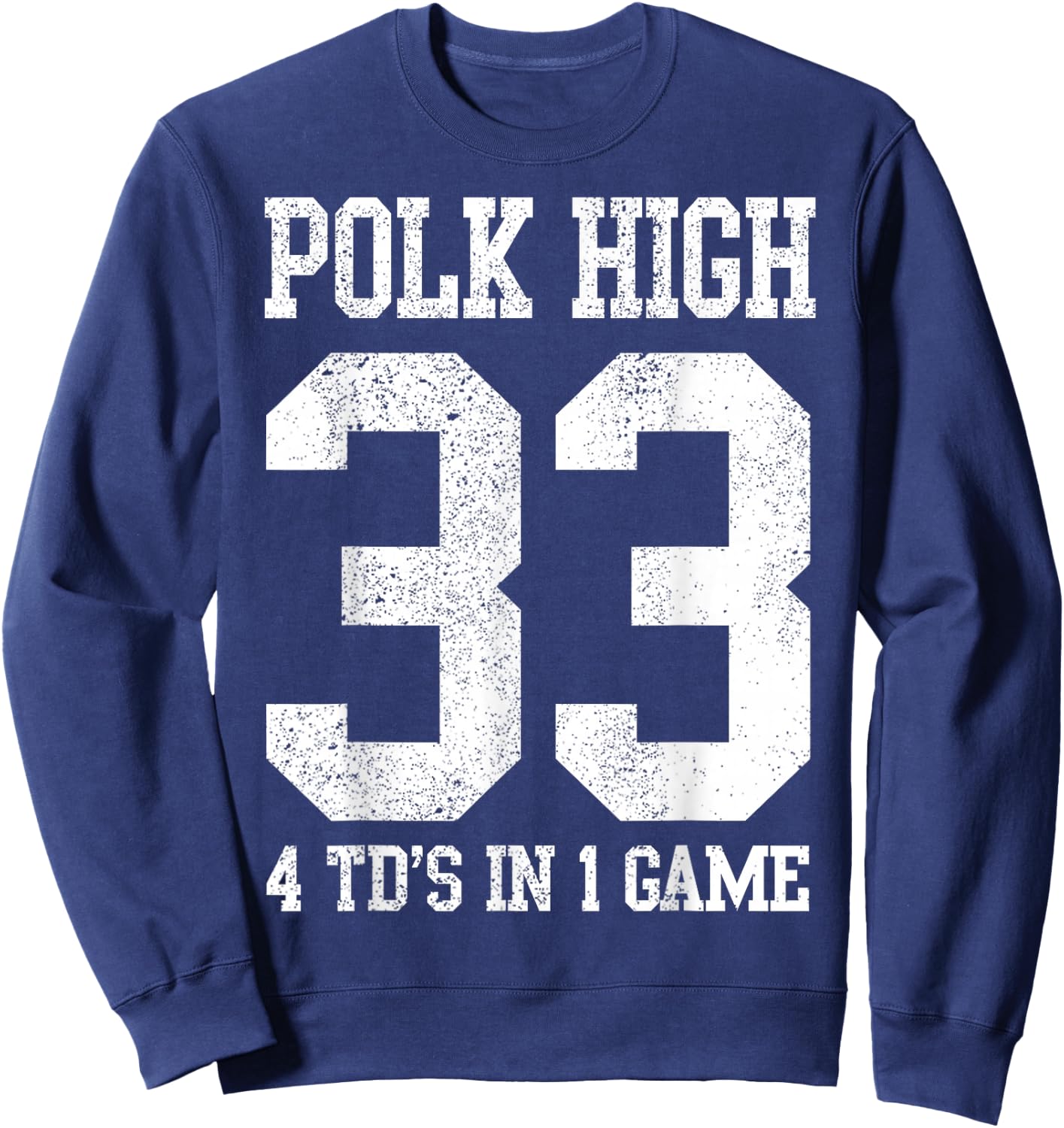 Polk High Football 4 Touchdowns Funny Men's Sweatshirt - Sweatshirt | Navy