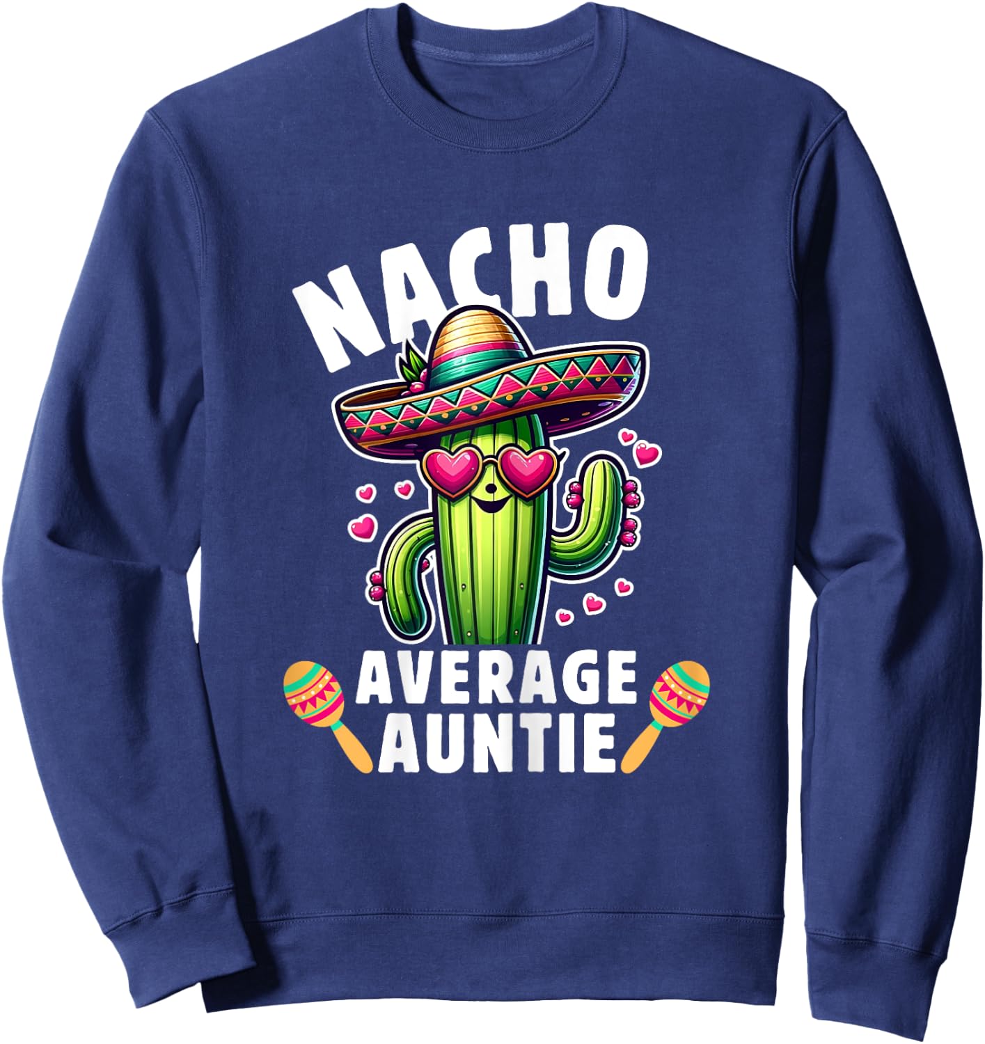 Cinco de mayo Mexican Family Women Aunt Nacho average Auntie Sweatshirt - Sweatshirt | Navy