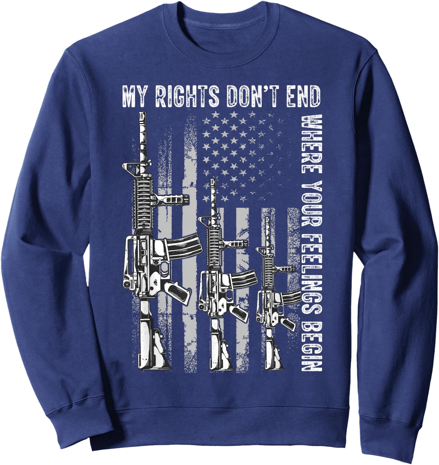 My Rights Don't End Where Your Feelings Begin USA Flag Gun Small Sweatshirt - Sweatshirt | Navy