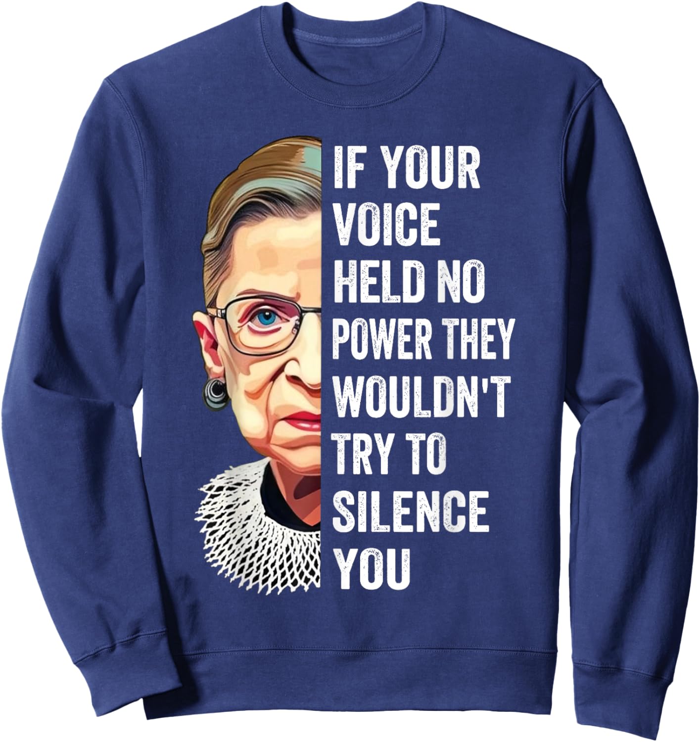 RBG If Your Voice Held No Power They Wouldn't Try To Silence Sweatshirt - Sweatshirt | Navy