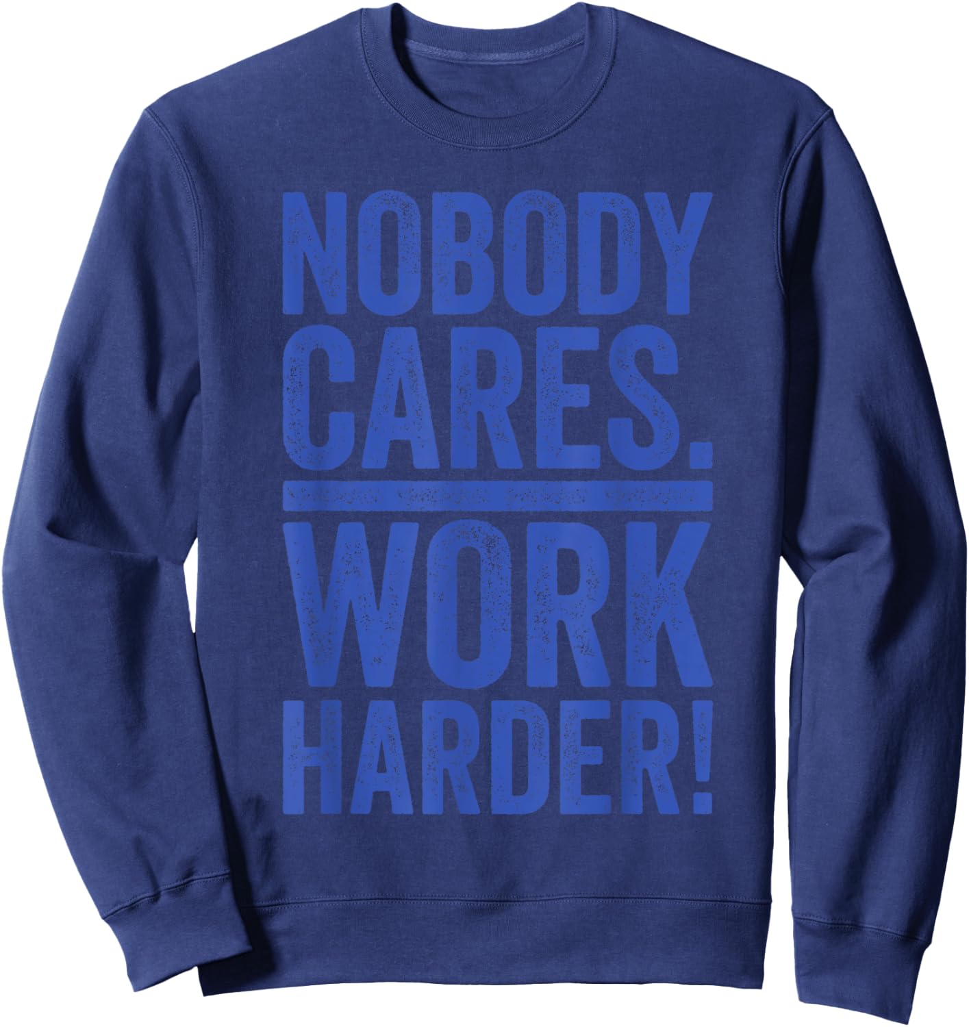 Retro Nobody Cares Work Harder Funny Fitness Motivation Gift Sweatshirt - Sweatshirt | Navy