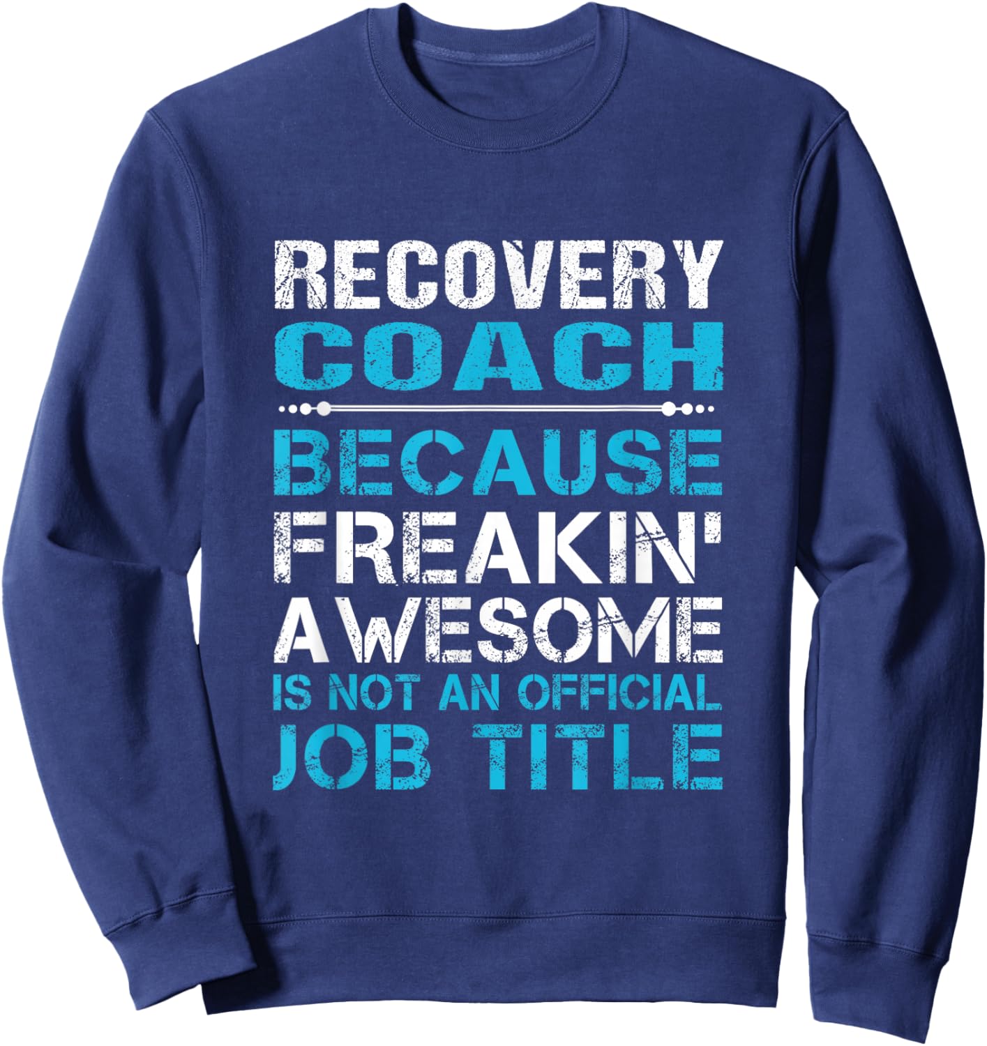 Recovery Coach - Freaking Awesome Sweatshirt - Sweatshirt | Navy