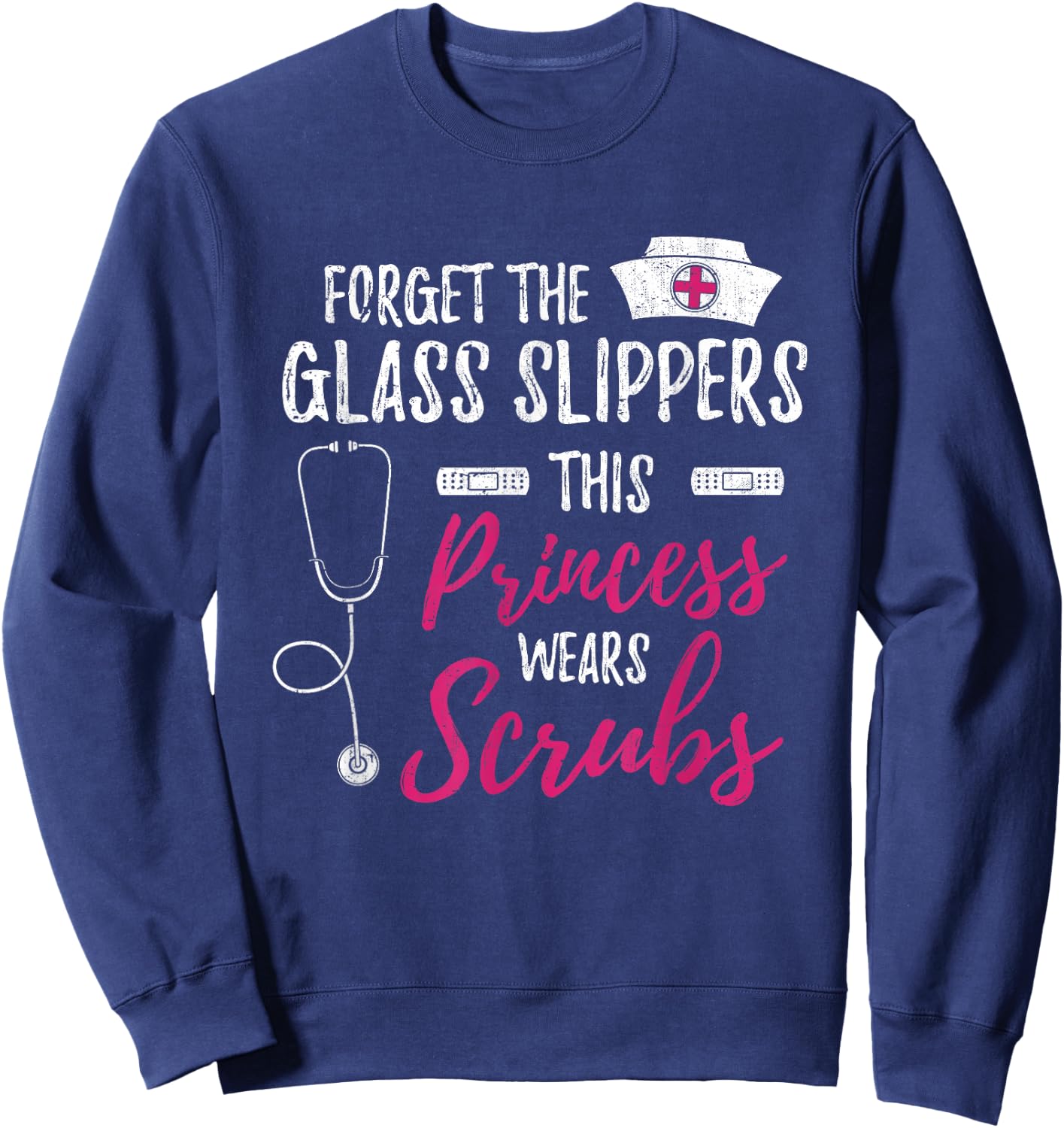 Forget the Glass Slippers Funny Nurse Nurse Sweatshirt - Sweatshirt | Navy