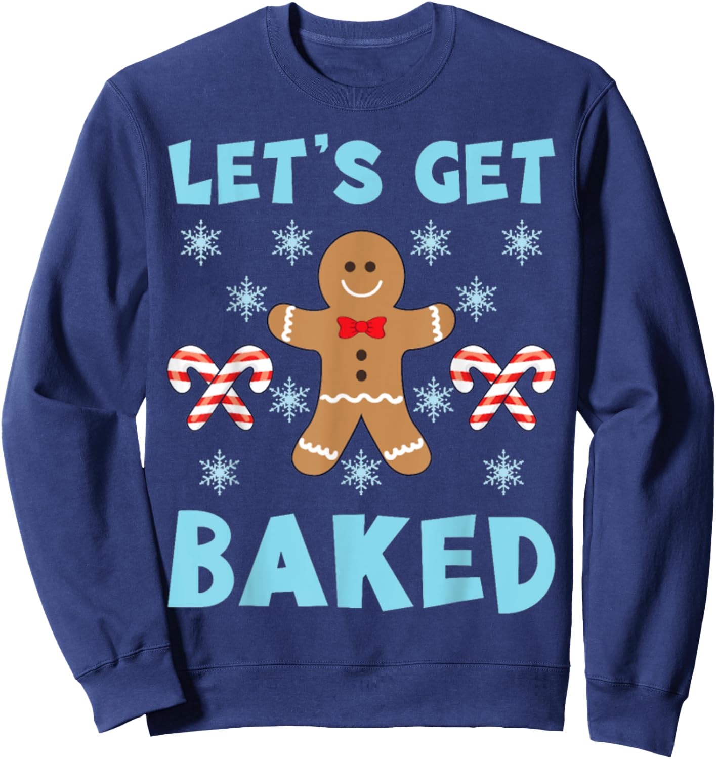 lets get baked Ugly Christmas Sweaters Sweatshirt - Sweatshirt | Navy