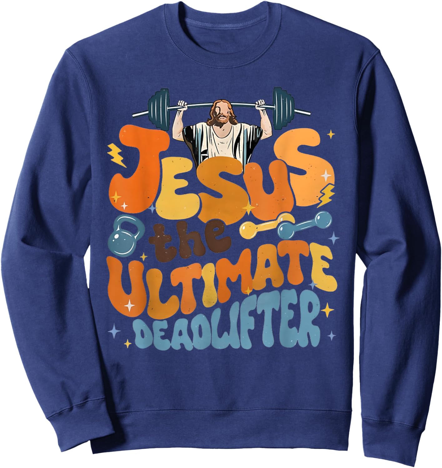 Jesus The Ultimate Deadlifter Funny Christian Gym Workout Sweatshirt - Sweatshirt | Navy
