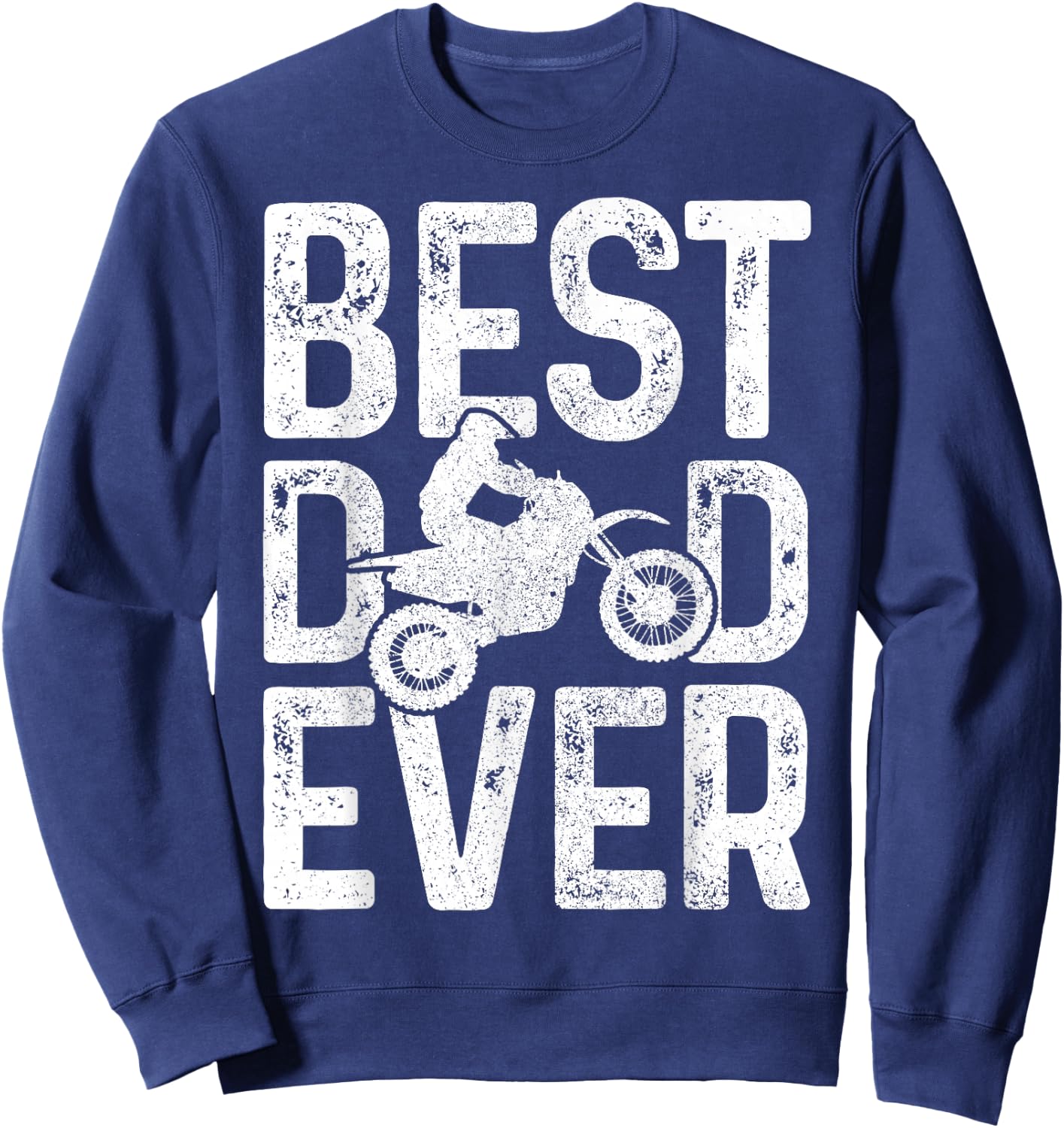 Motocross Best Dad Ever Father's Day Dirt Bike MX Biker Gft Sweatshirt - Sweatshirt | Navy