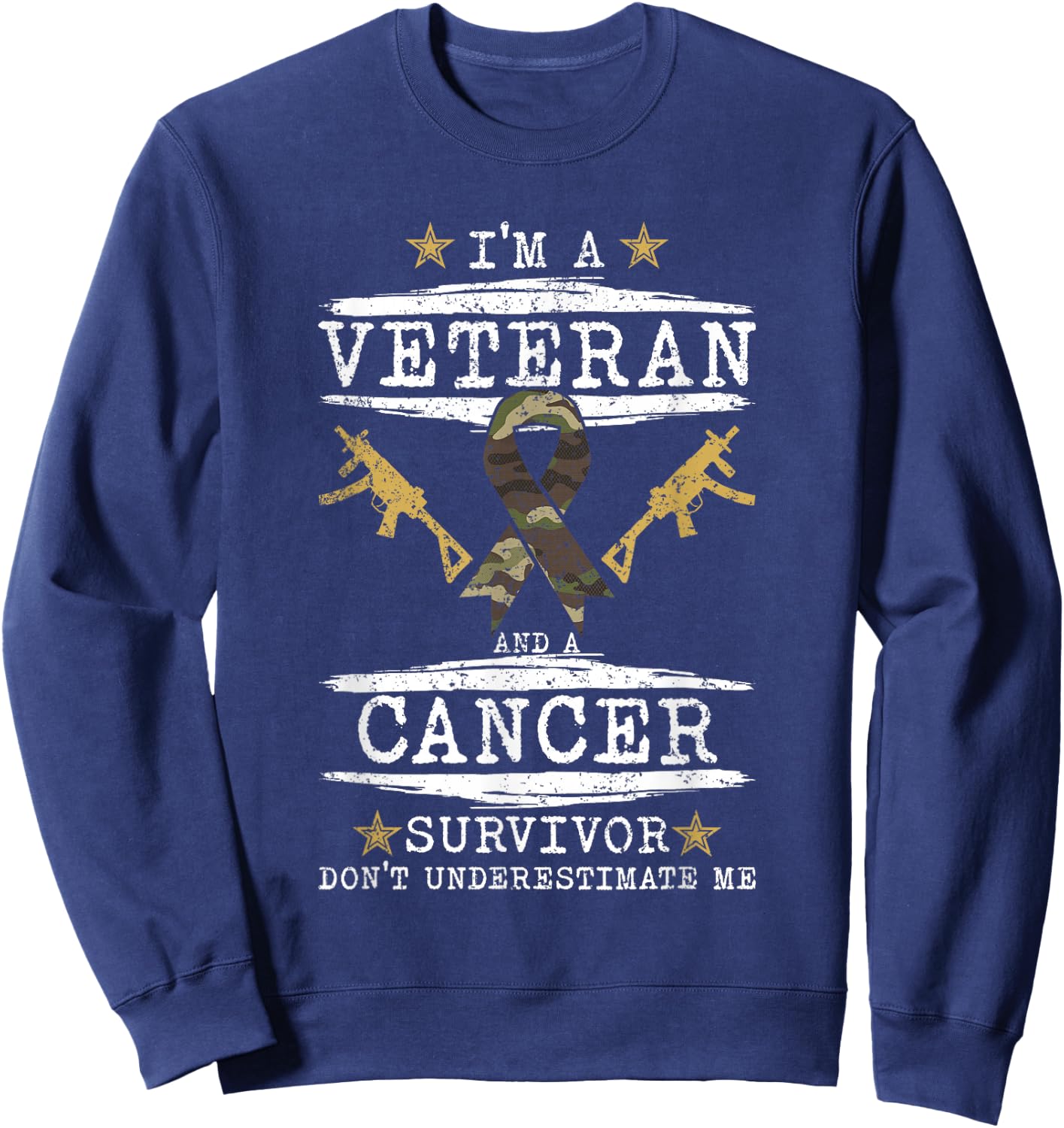 Im A Veteran And A Cancer Survivor Veteran Sweatshirt - Sweatshirt | Navy
