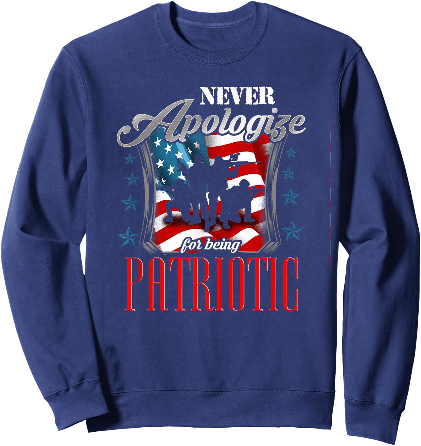 LongshanksTees Never Apologize For Being Patriotic Sweatshirt - Sweatshirt | Navy