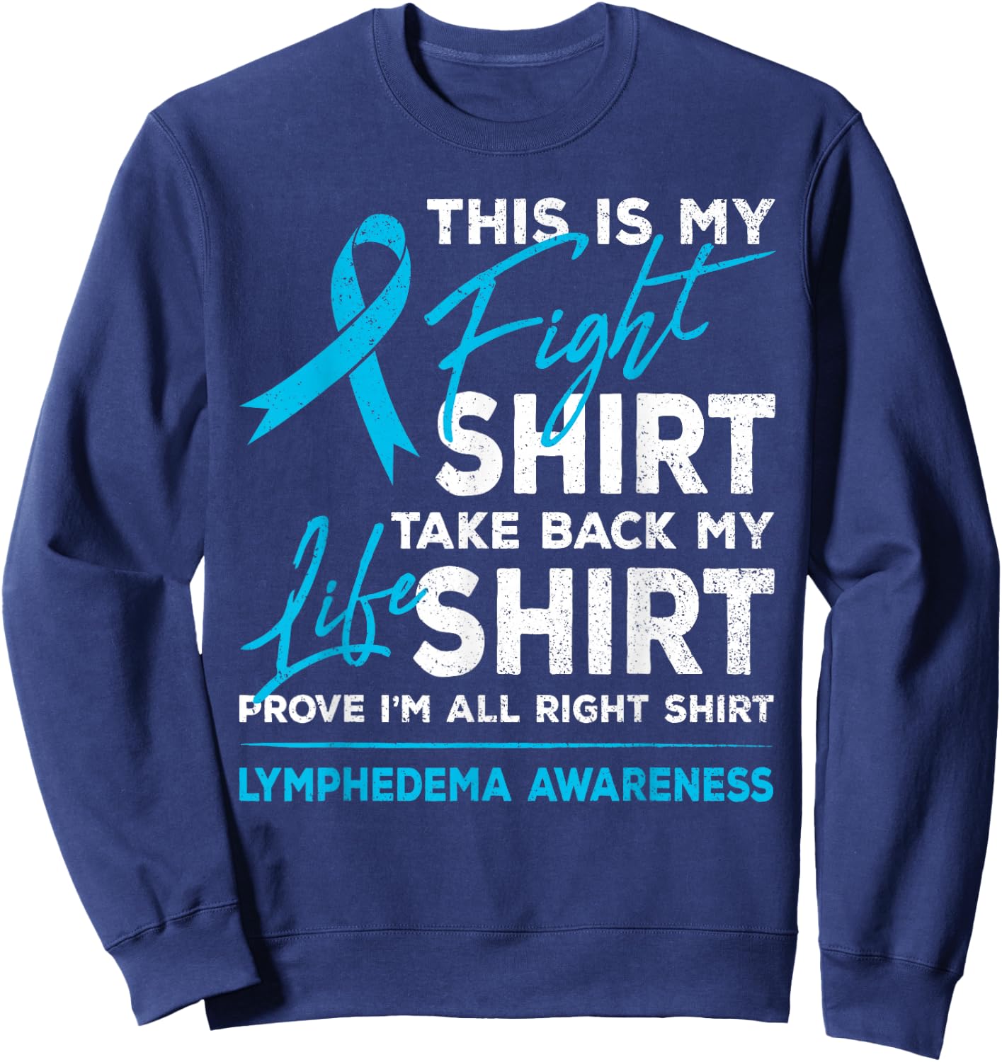 This Is My Fight Shirt Lymphedema Awareness Ribbon Support Sweatshirt - Sweatshirt | Navy