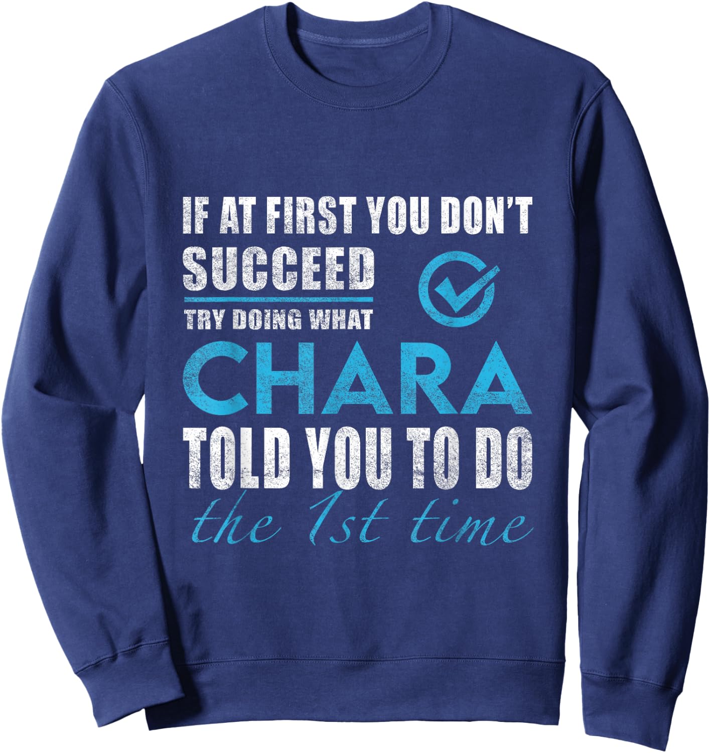 Chara Name - Try What Chara Told You To Do Sweatshirt - Sweatshirt | Navy