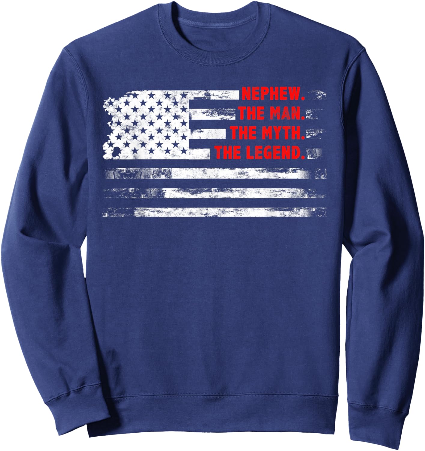 Nephew The Man Myth Legend Father’s day Gift Nephew Sweatshirt - Sweatshirt | Navy