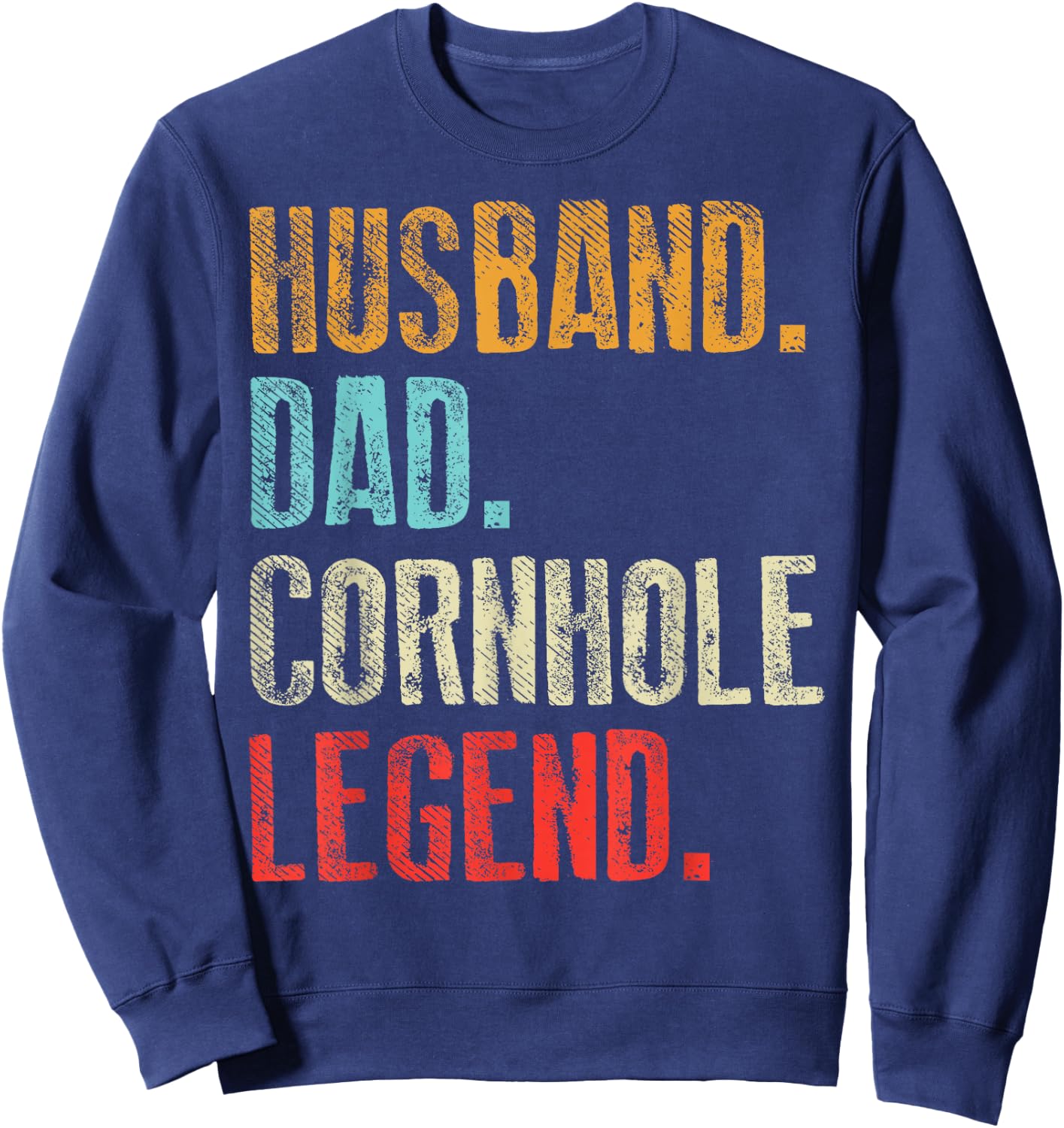 Husband Dad Cornhole Legend Funny Corn Hole King Men Gift Sweatshirt - Sweatshirt | Navy