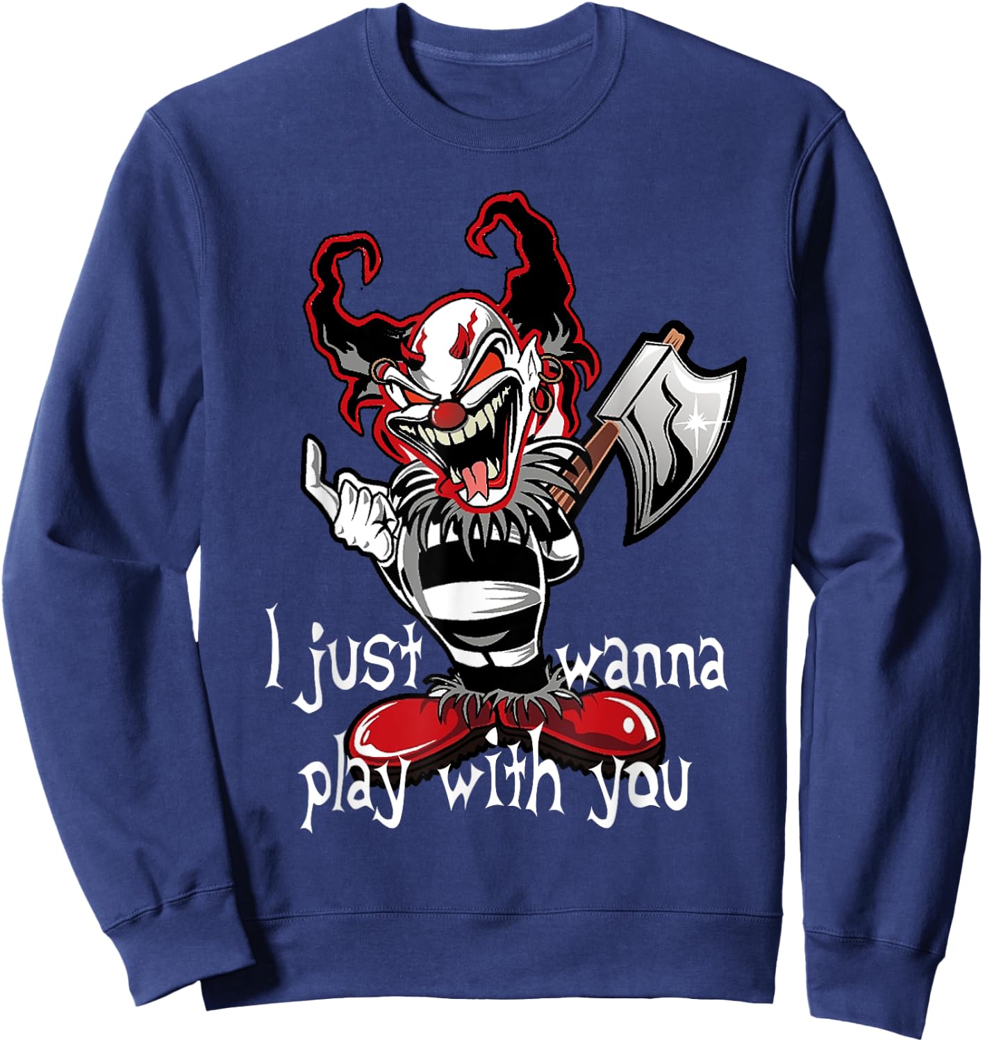 Evil Clown Horror Killer I Just Wanna Play Scary Halloween Sweatshirt - Sweatshirt | Navy
