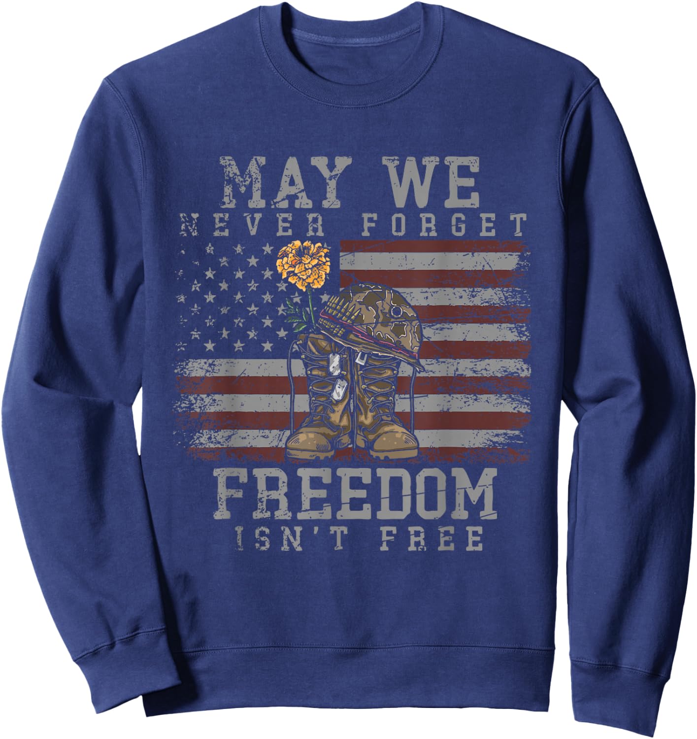 May We Never Forget Freedom Isnt Free Veterans Day Sweatshirt - Sweatshirt | Navy