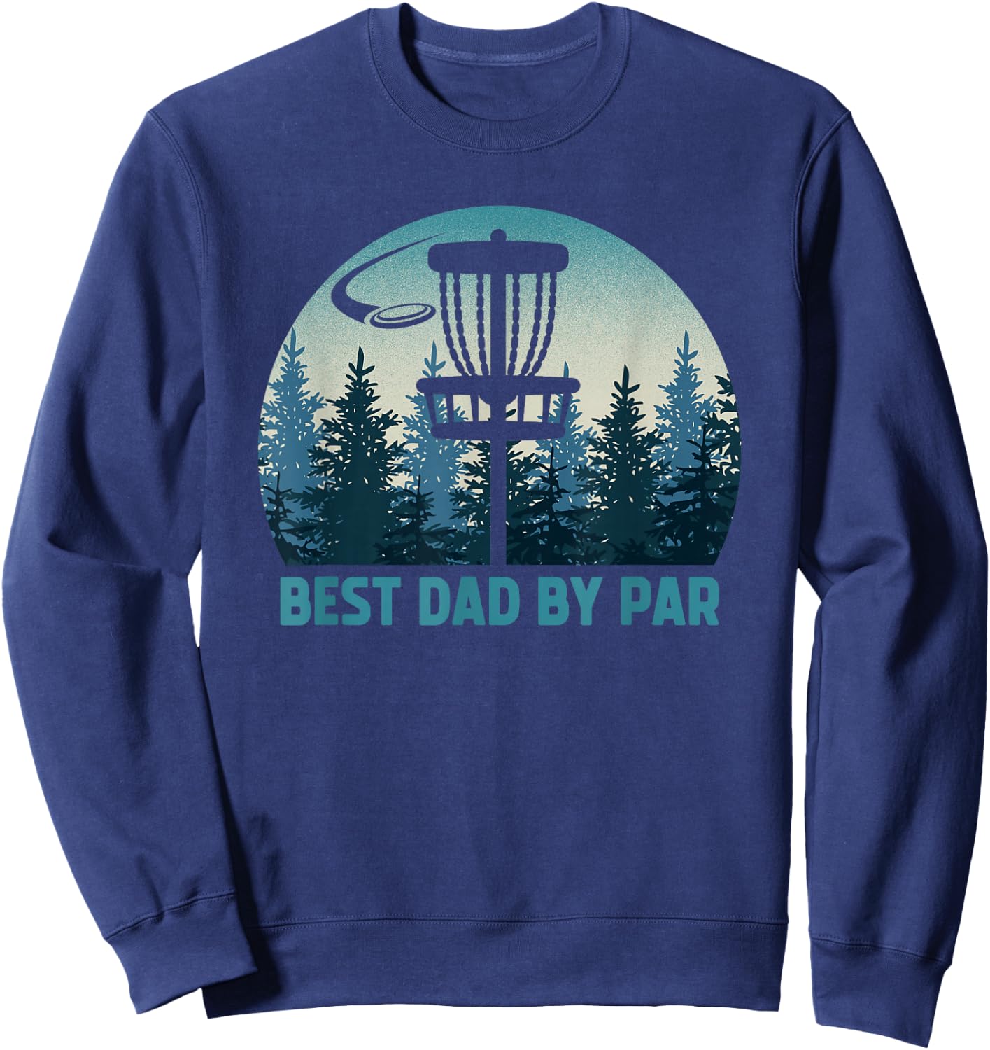 Best Dad By Par Funny Disc Golf Frisbee Golfer Father's Day Sweatshirt - Sweatshirt | Navy