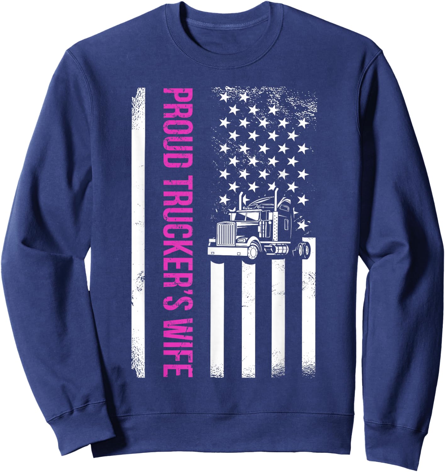 Proud Truckers Wife Semi-trailer American Flag Trucker Sweatshirt - Sweatshirt | Navy