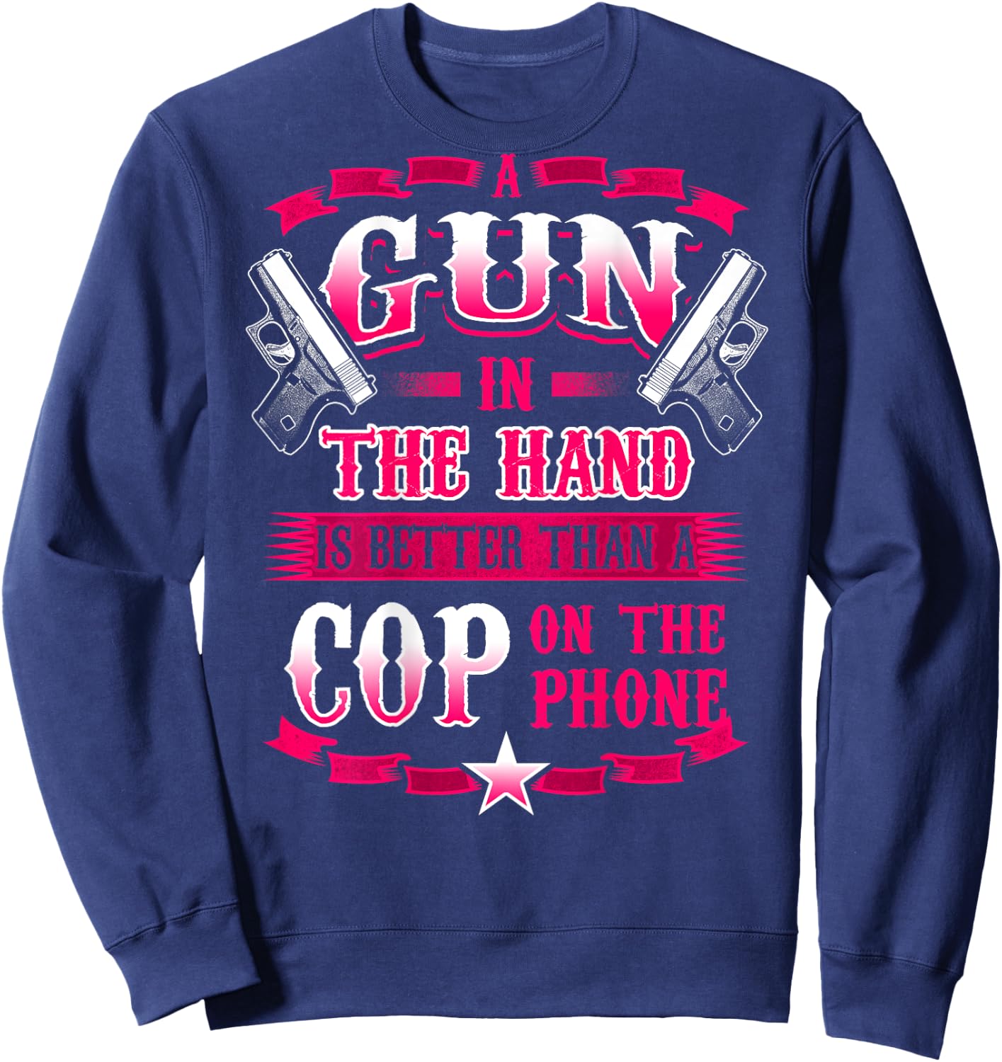 A GUN IN THE HAND Funny 2ND Amendment Gun Rights Sweatshirt - Sweatshirt | Navy