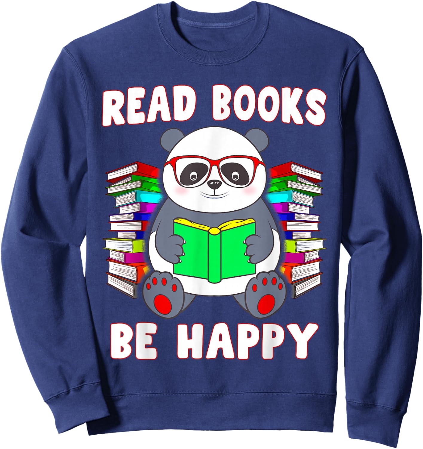 Read Books Be Happy Panda Literacy Reading Teacher Sweatshirt - Sweatshirt | Navy