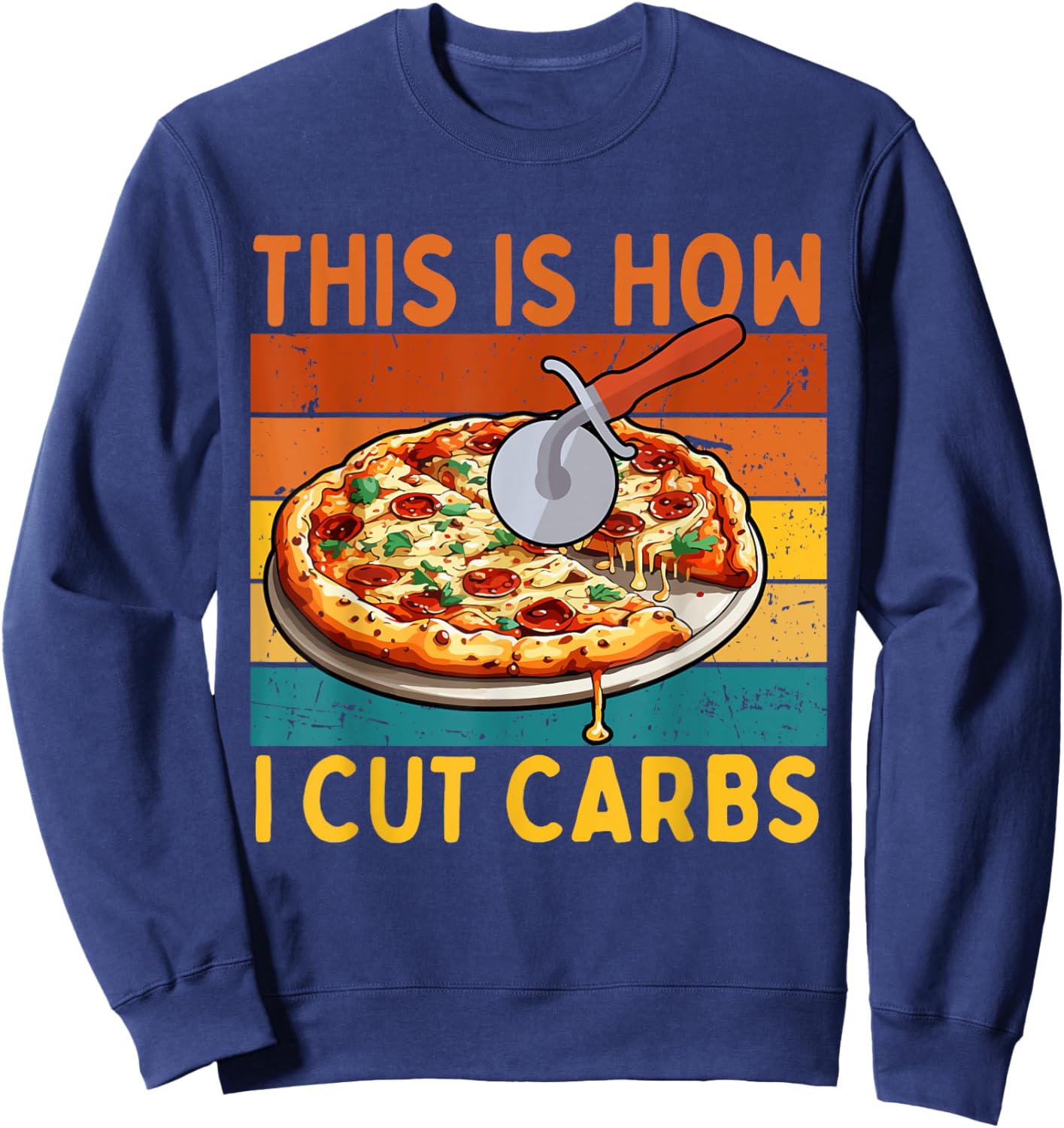 Funny Foodies Pizza Lovers Gym This Is How I Cut Carbs Sweatshirt - Sweatshirt | Navy