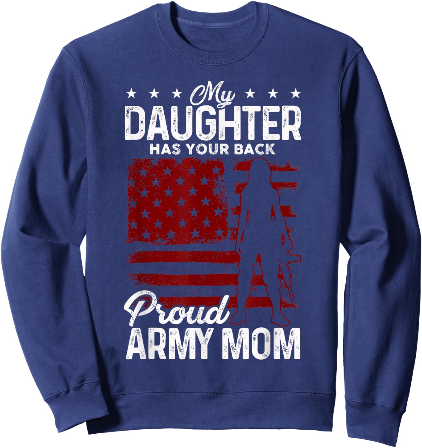 Womans My Daughter Has Your Back Proud Army Mom Gift Sweatshirt - Sweatshirt | Navy