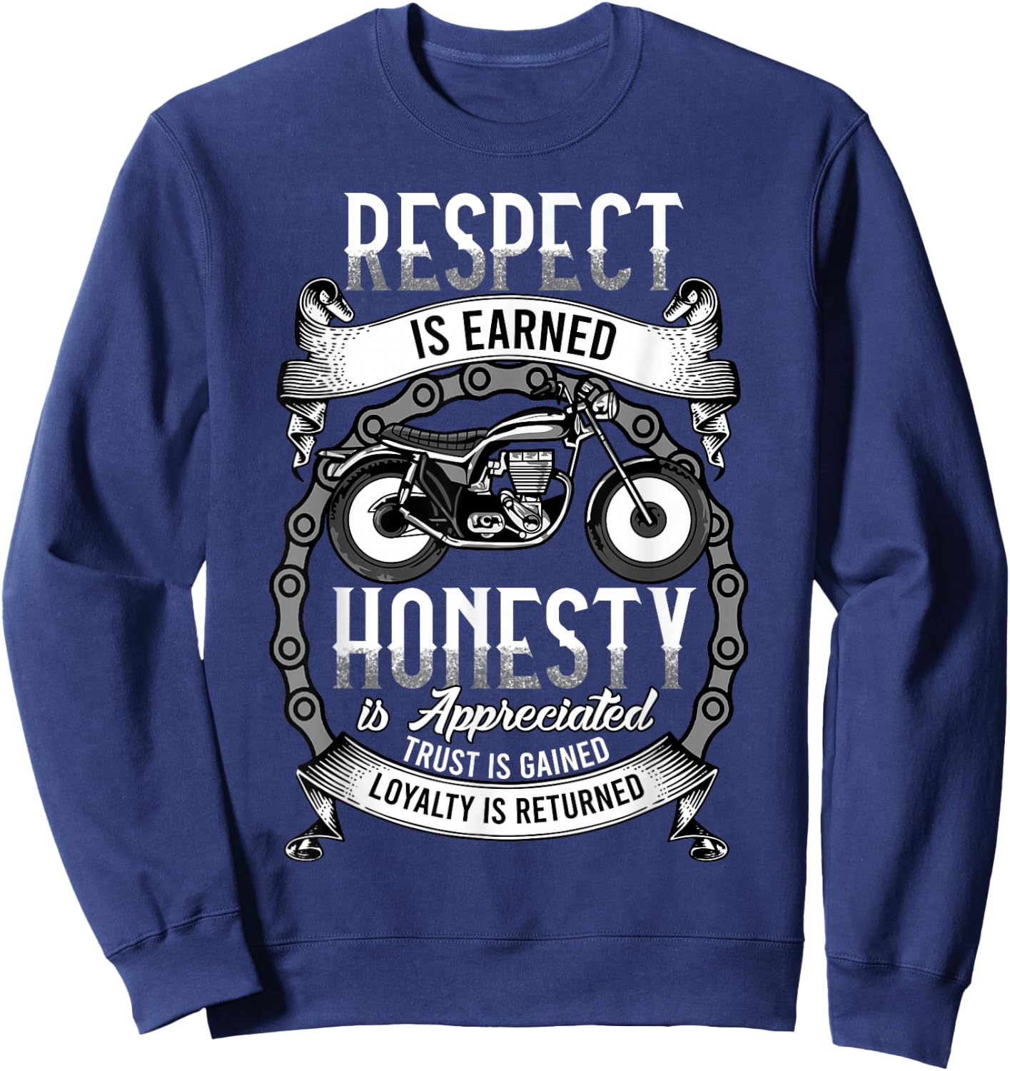 Respect Is Earned Loyalty Is Returned Honor Motorcycle Biker Sweatshirt - Sweatshirt | Navy