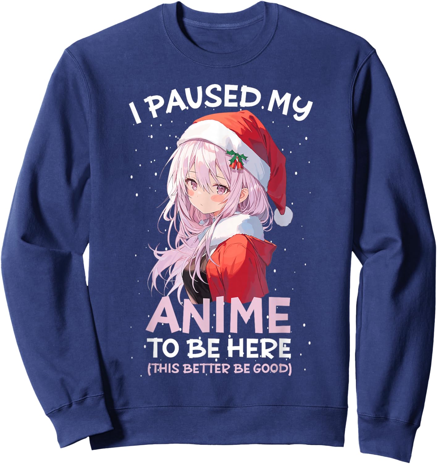 I Paused My Anime To Be Here Anime Girl Santa Hat Otaku Sweatshirt - Sweatshirt | Navy