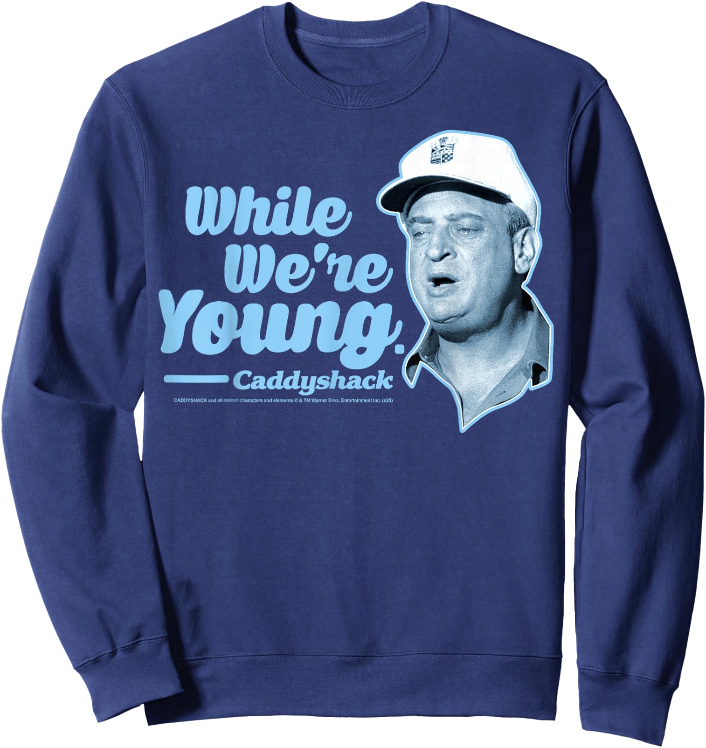 Caddyshack Al Czervik While We're Young Quote Sweatshirt - Sweatshirt | Navy
