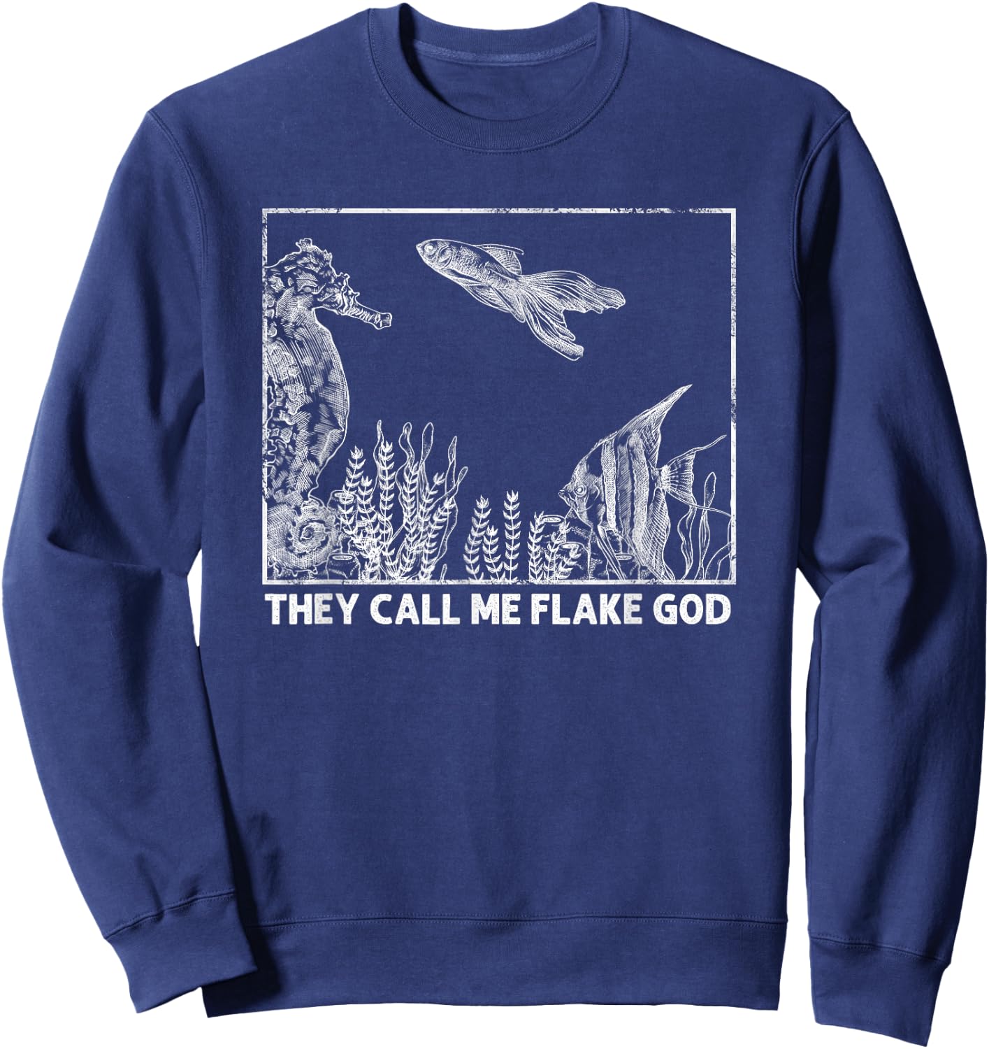 They Call Me Flake God, Funny Aquarist Sweatshirt - Sweatshirt | Navy