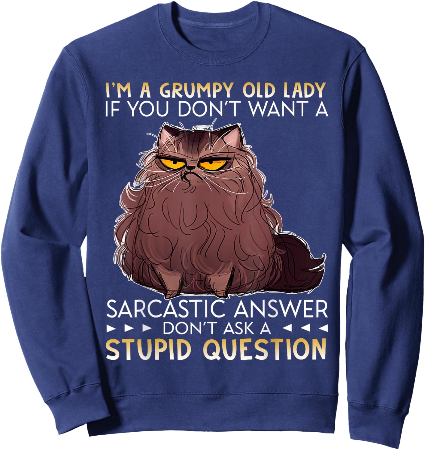 I'm A Grumpy Old Lady If you don't want a Sarcastic Answer Sweatshirt - Sweatshirt | Navy