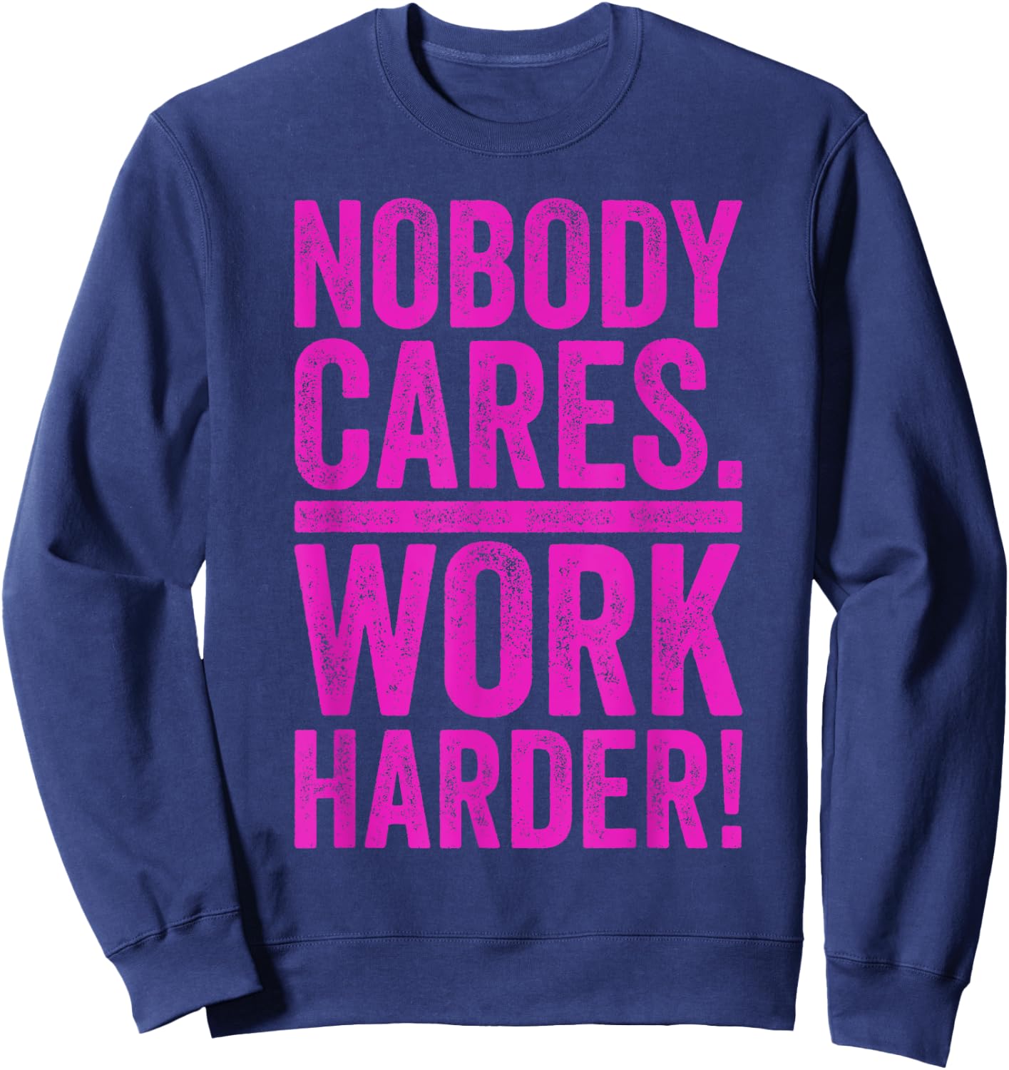 Retro Nobody Cares Work Harder Funny Fitness Motivation Gift Sweatshirt - Sweatshirt | Navy